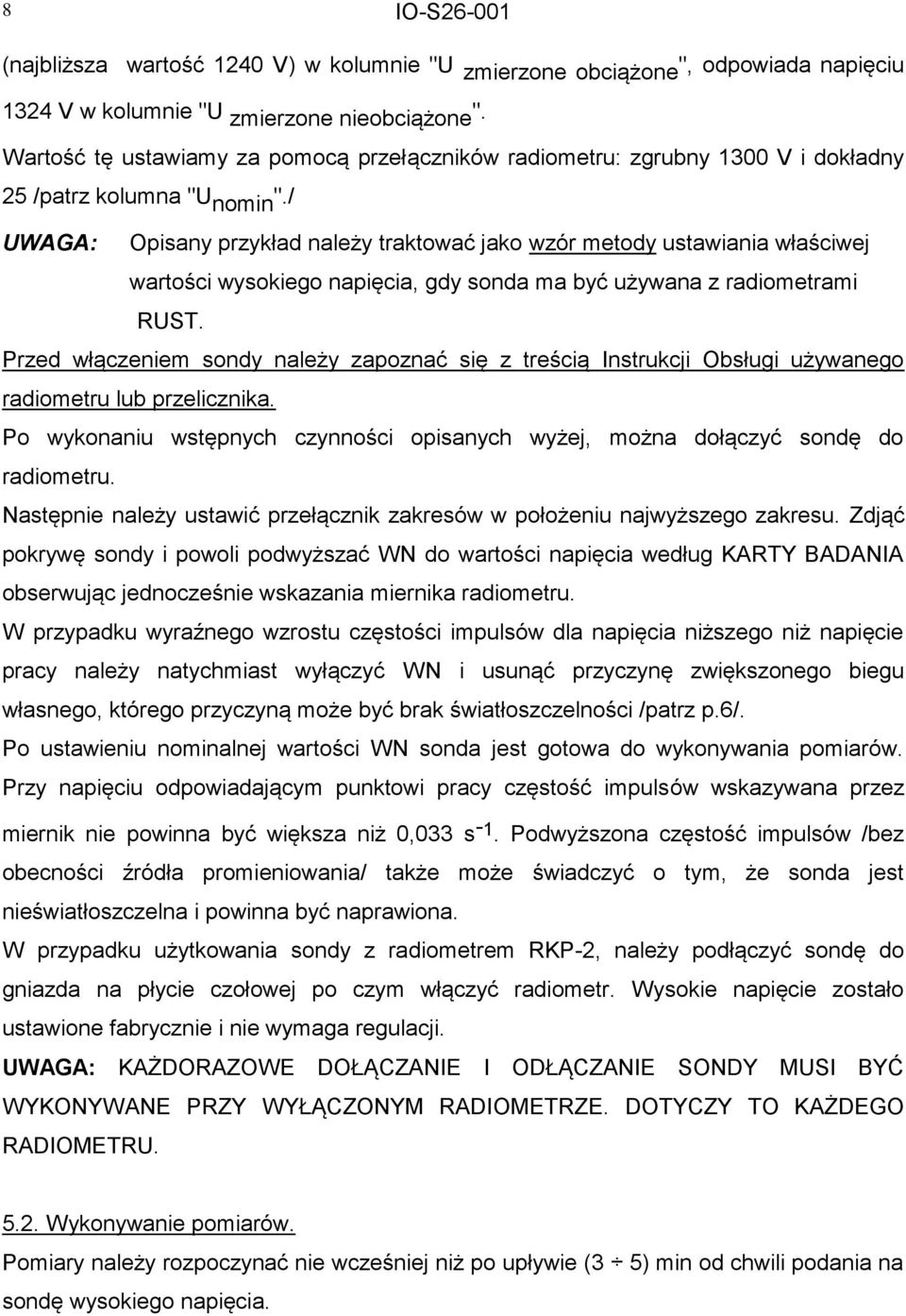 / UWAGA: Opisany przykład należy traktować jako wzór metody ustawiania właściwej wartości wysokiego napięcia, gdy sonda ma być używana z radiometrami RUST.