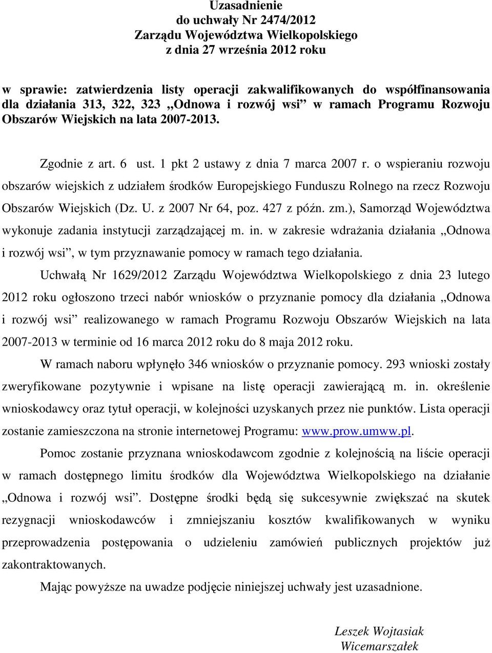 o wspieraniu rozwoju obszarów wiejskich z udziałem środków Europejskiego Funduszu Rolnego na rzecz Rozwoju Obszarów Wiejskich (Dz. U. z 2007 Nr 64, poz. 427 z późn. zm.