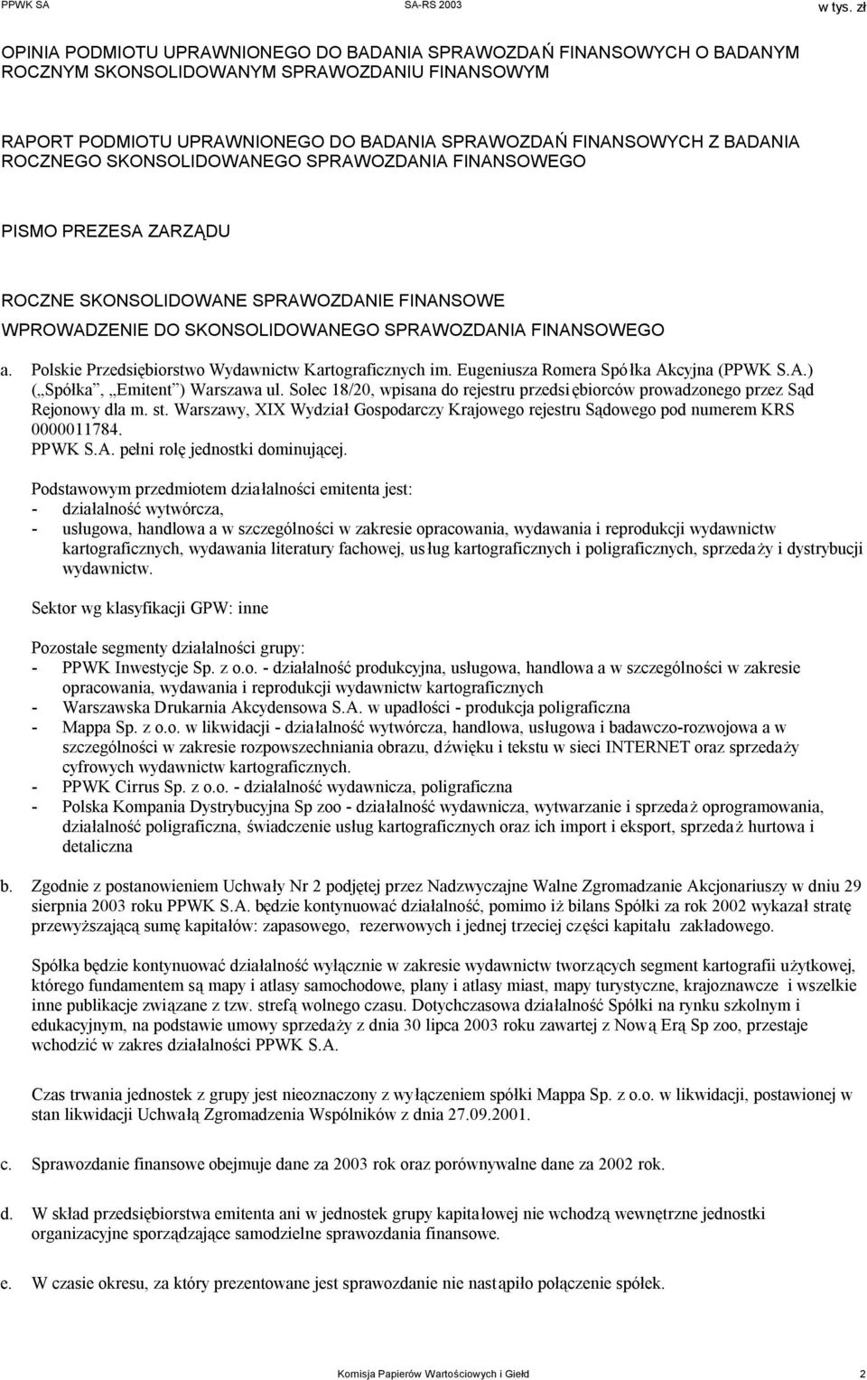 Polskie Przedsiębiorstwo Wydawnictw Kartograficznych im. Eugeniusza Romera Spółka Akcyjna (PPWK S.A.) ( Spółka, Emitent ) Warszawa ul.