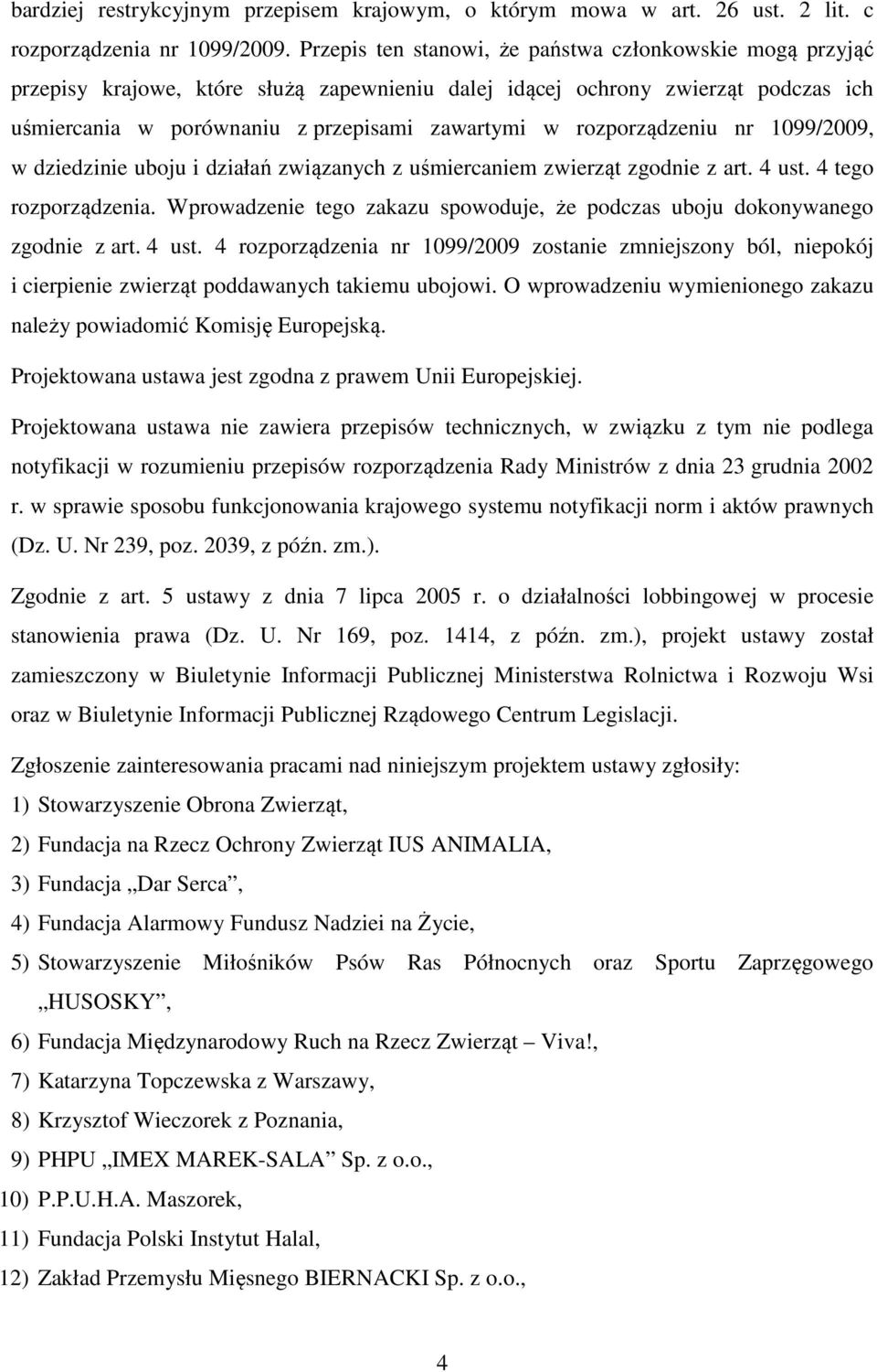 rozporządzeniu nr 1099/2009, w dziedzinie uboju i działań związanych z uśmiercaniem zwierząt zgodnie z art. 4 ust. 4 tego rozporządzenia.