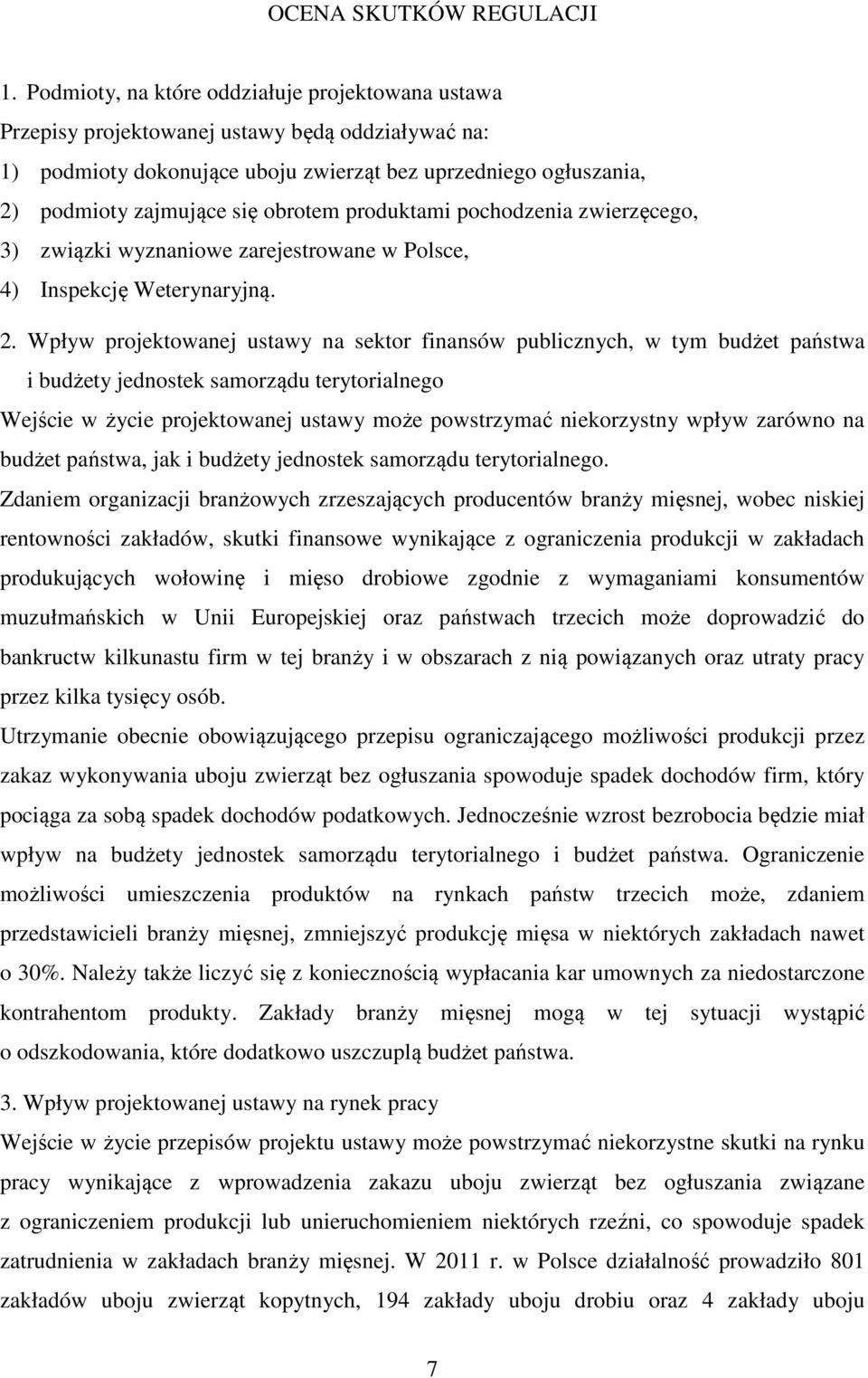 obrotem produktami pochodzenia zwierzęcego, 3) związki wyznaniowe zarejestrowane w Polsce, 4) Inspekcję Weterynaryjną. 2.