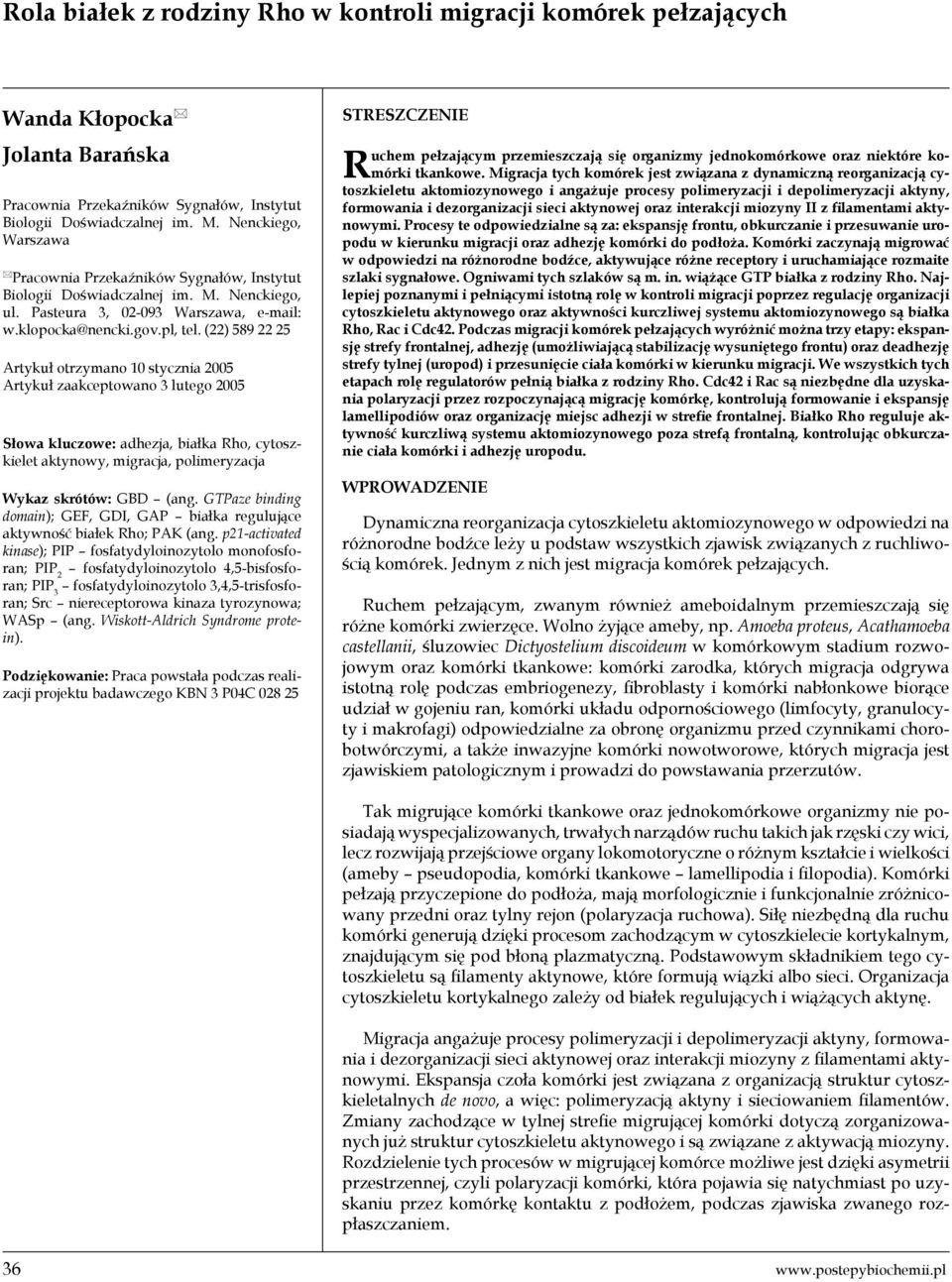 (22) 589 22 25 Artykuł otrzymano 10 stycznia 2005 Artykuł zaakceptowano 3 lutego 2005 Słowa kluczowe: adhezja, białka Rho, cytoszkielet aktynowy, migracja, polimeryzacja Wykaz skrótów: GBD (ang.