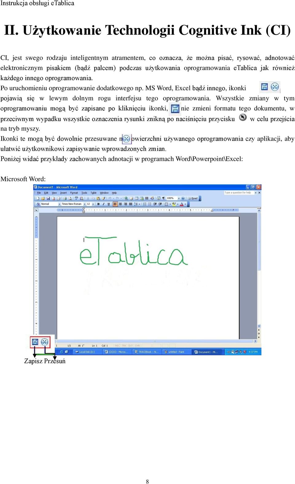 MS Word, Excel bądź innego, ikonki pojawią się w lewym dolnym rogu interfejsu tego oprogramowania.