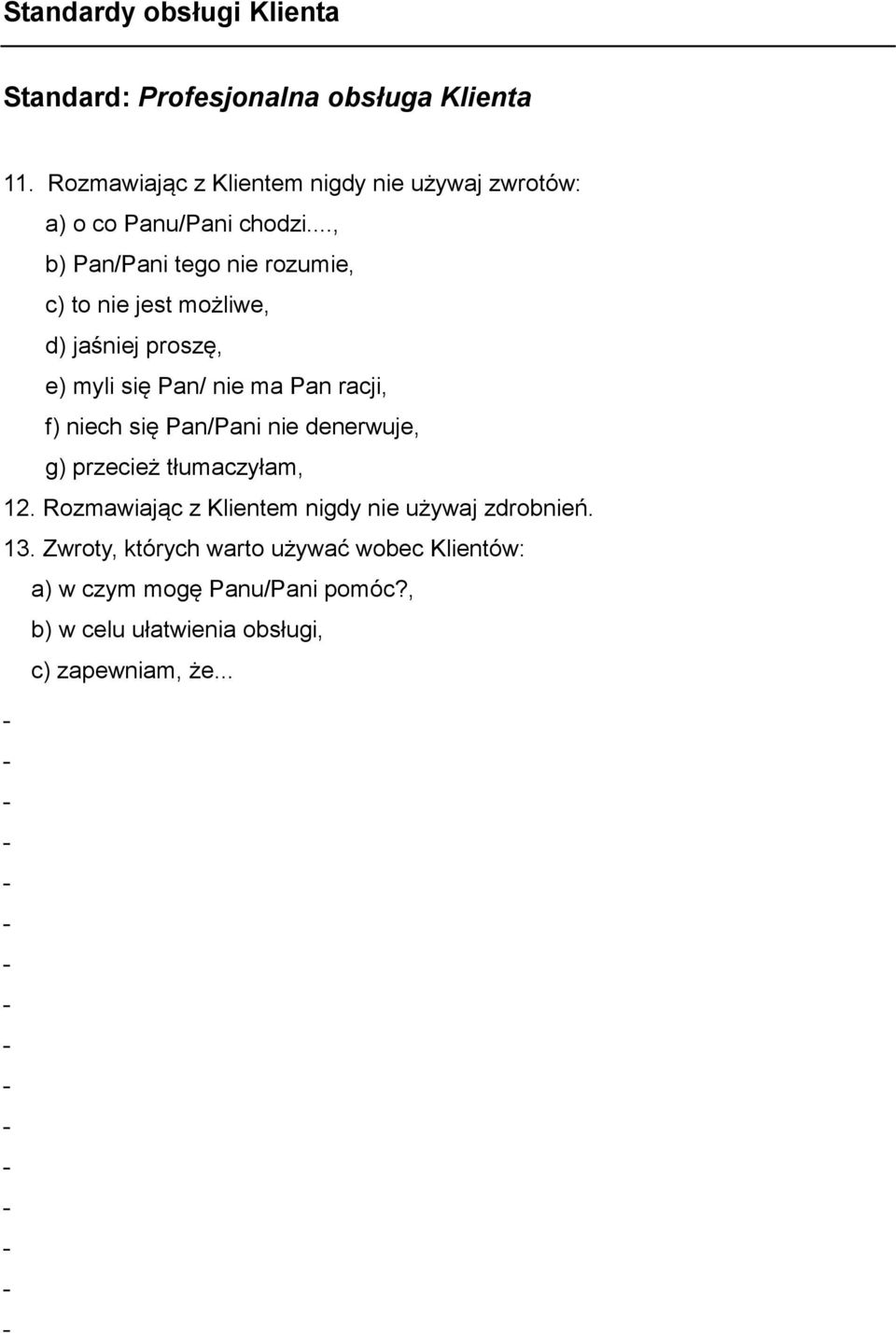 .., b) Pan/Pani tego nie rozumie, c) to nie jest możliwe, d) jaśniej proszę, e) myli się Pan/ nie ma Pan racji, f) niech się