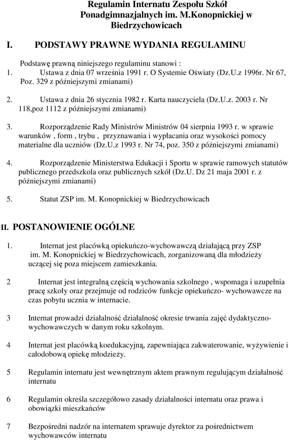 Nr 118,poz 1112 z późniejszymi zmianami) 3. Rozporządzenie Rady Ministrów Ministrów 04 sierpnia 1993 r.