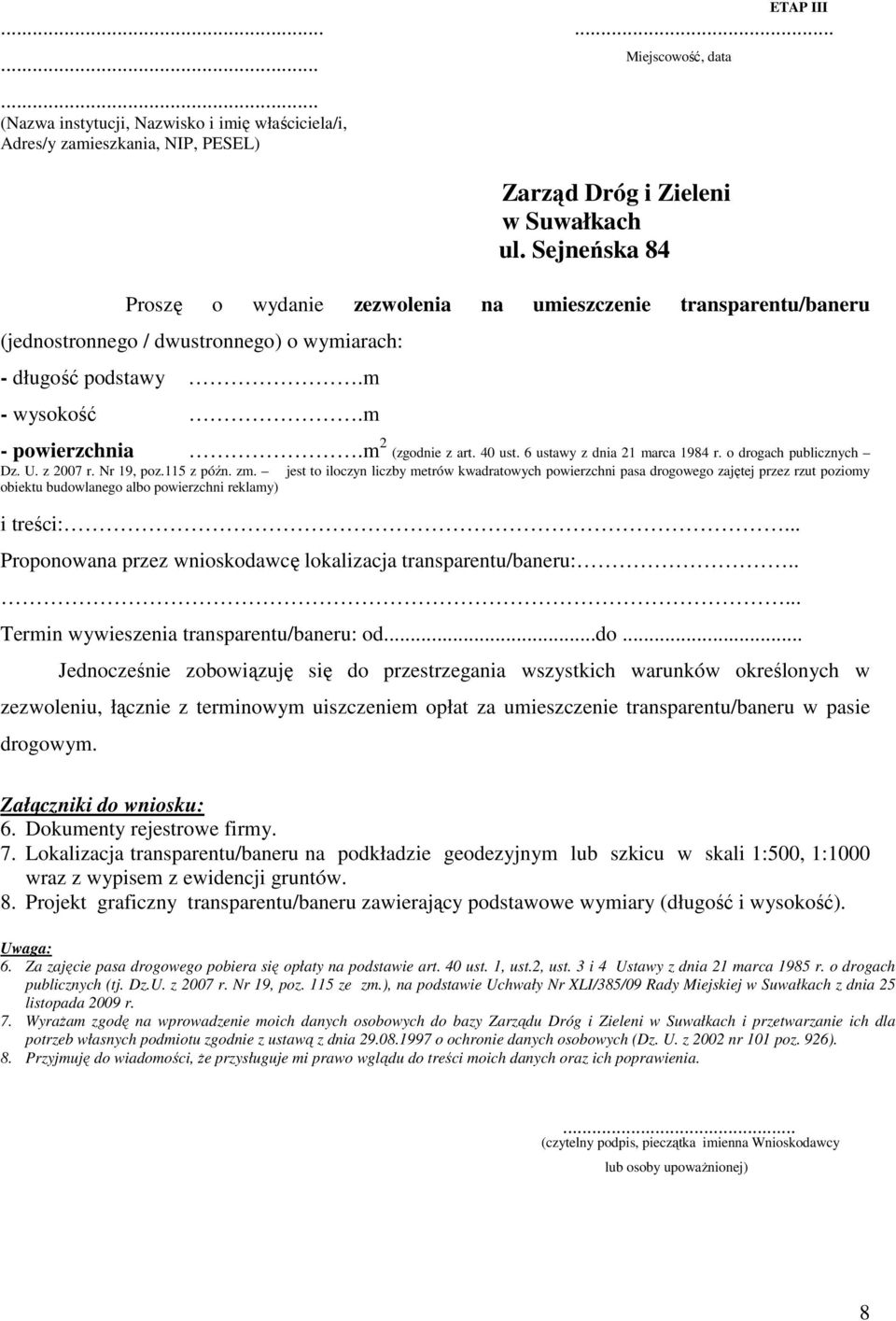 6 ustawy z dnia 21 marca 1984 r. o drogach publicznych Dz. U. z 2007 r. Nr 19, poz.115 z późn. zm.