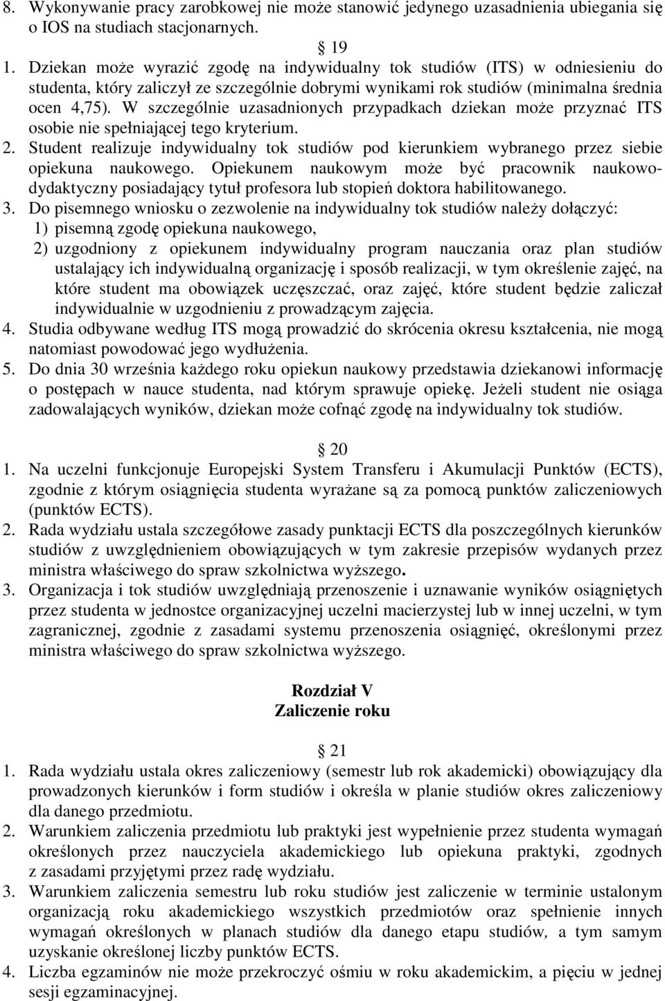 W szczególnie uzasadnionych przypadkach dziekan moŝe przyznać ITS osobie nie spełniającej tego kryterium. 2.