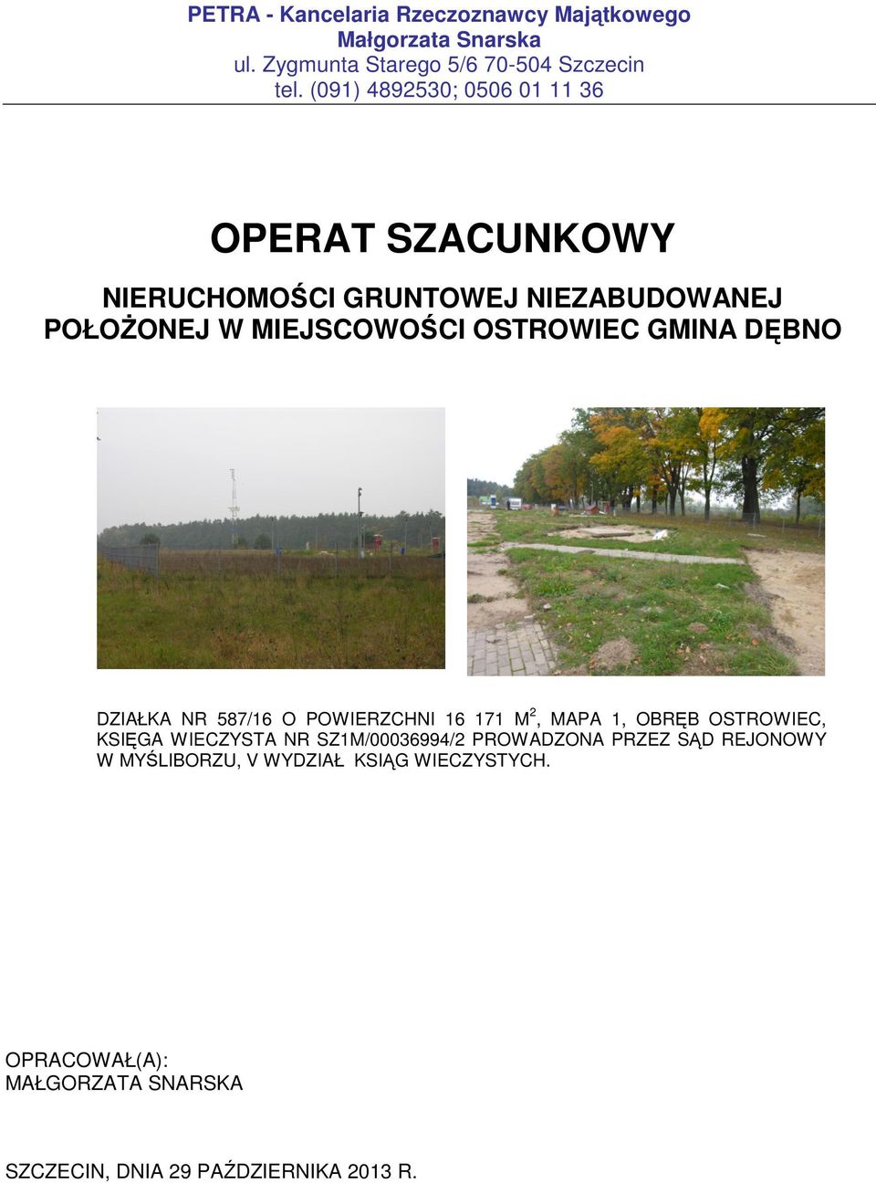 GMINA DĘBNO DZIAŁKA NR 587/16 O POWIERZCHNI 16 171 M 2, MAPA 1, OBRĘB OSTROWIEC, KSIĘGA WIECZYSTA NR SZ1M/00036994/2