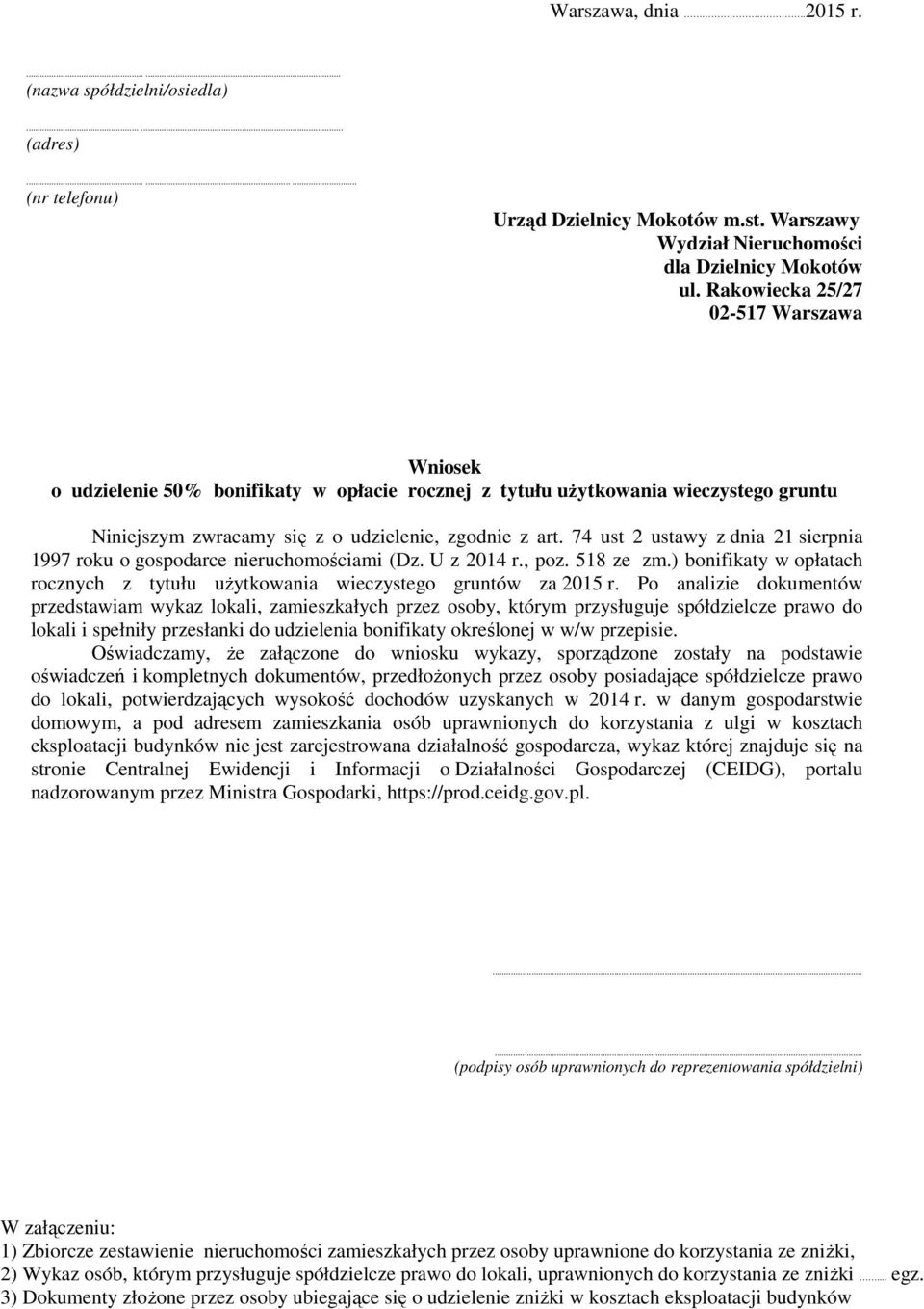 74 ust 2 ustawy z dnia 21 sierpnia 1997 roku o gospodarce nieruchomościami (Dz. U z 2014 r., poz. 518 ze zm.) bonifikaty w opłatach rocznych z tytułu użytkowania wieczystego gruntów za 2015 r.