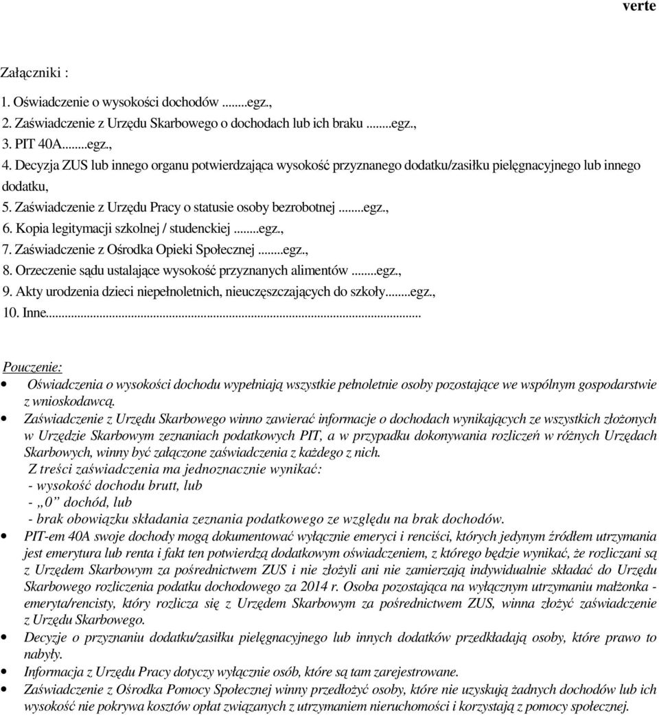 Kopia legitymacji szkolnej / studenckiej...egz., 7. Zaświadczenie z Ośrodka Opieki Społecznej...egz., 8. Orzeczenie sądu ustalające wysokość przyznanych alimentów...egz., 9.