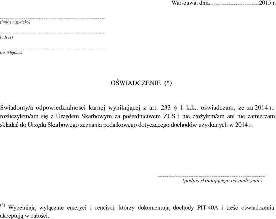 : rozliczyłem/am się z Urzędem Skarbowym za pośrednictwem ZUS i nie złożyłem/am ani nie zamierzam składać do Urzędu Skarbowego