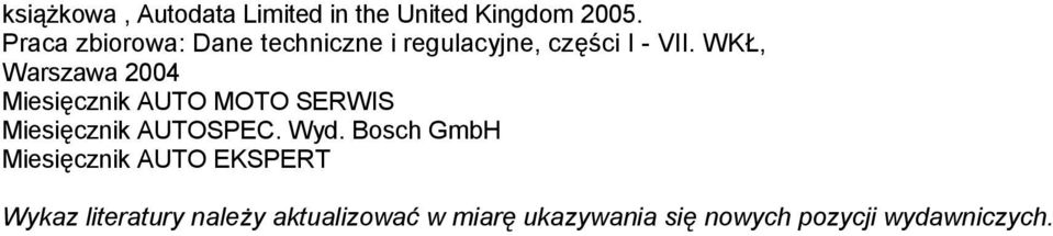 WKŁ, Warszawa 2004 Miesięcznik AUTO MOTO SERWIS Miesięcznik AUTOSPEC. Wyd.