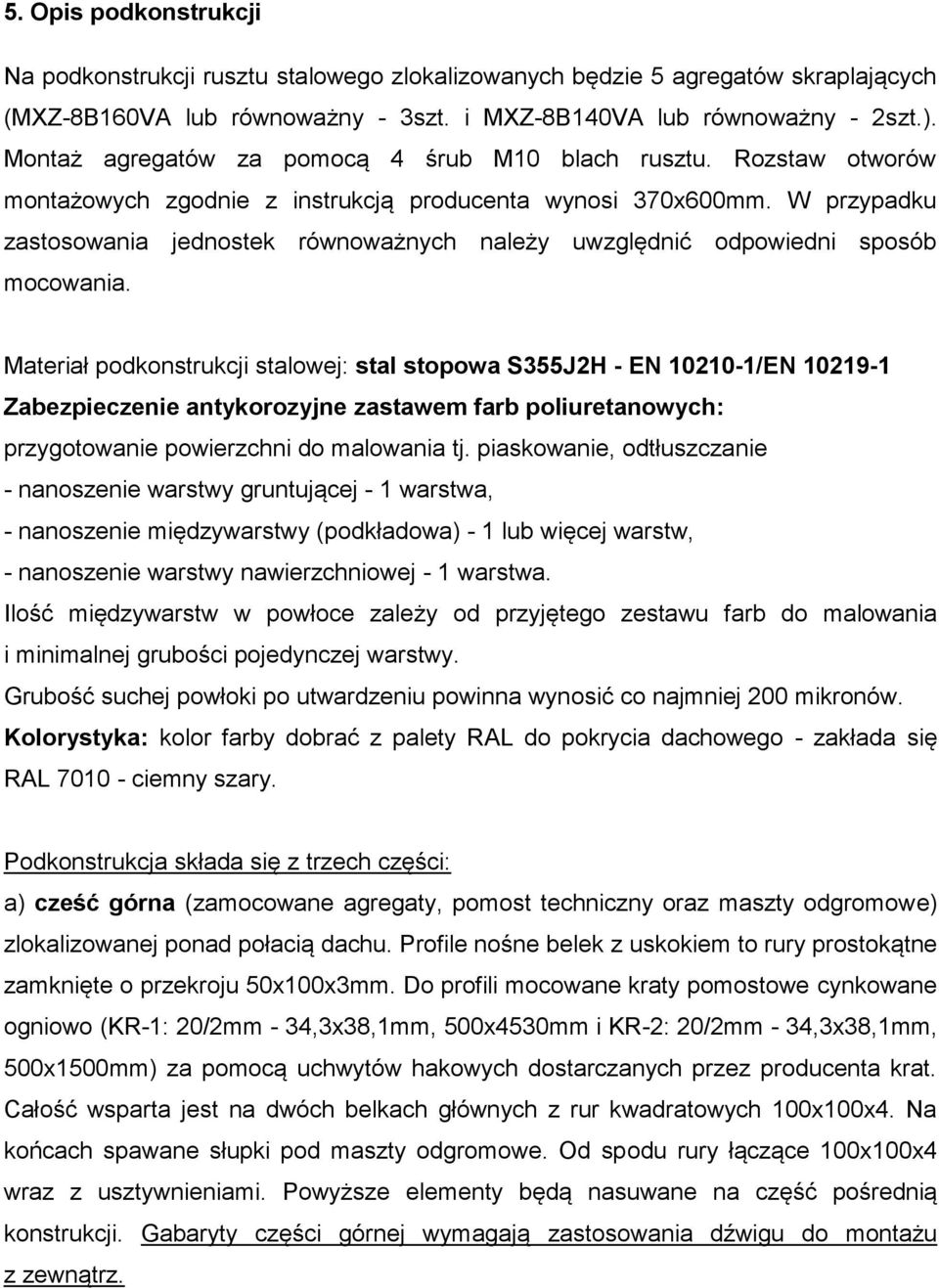 W przypadku zastosowania jednostek równoważnych należy uwzględnić odpowiedni sposób mocowania.