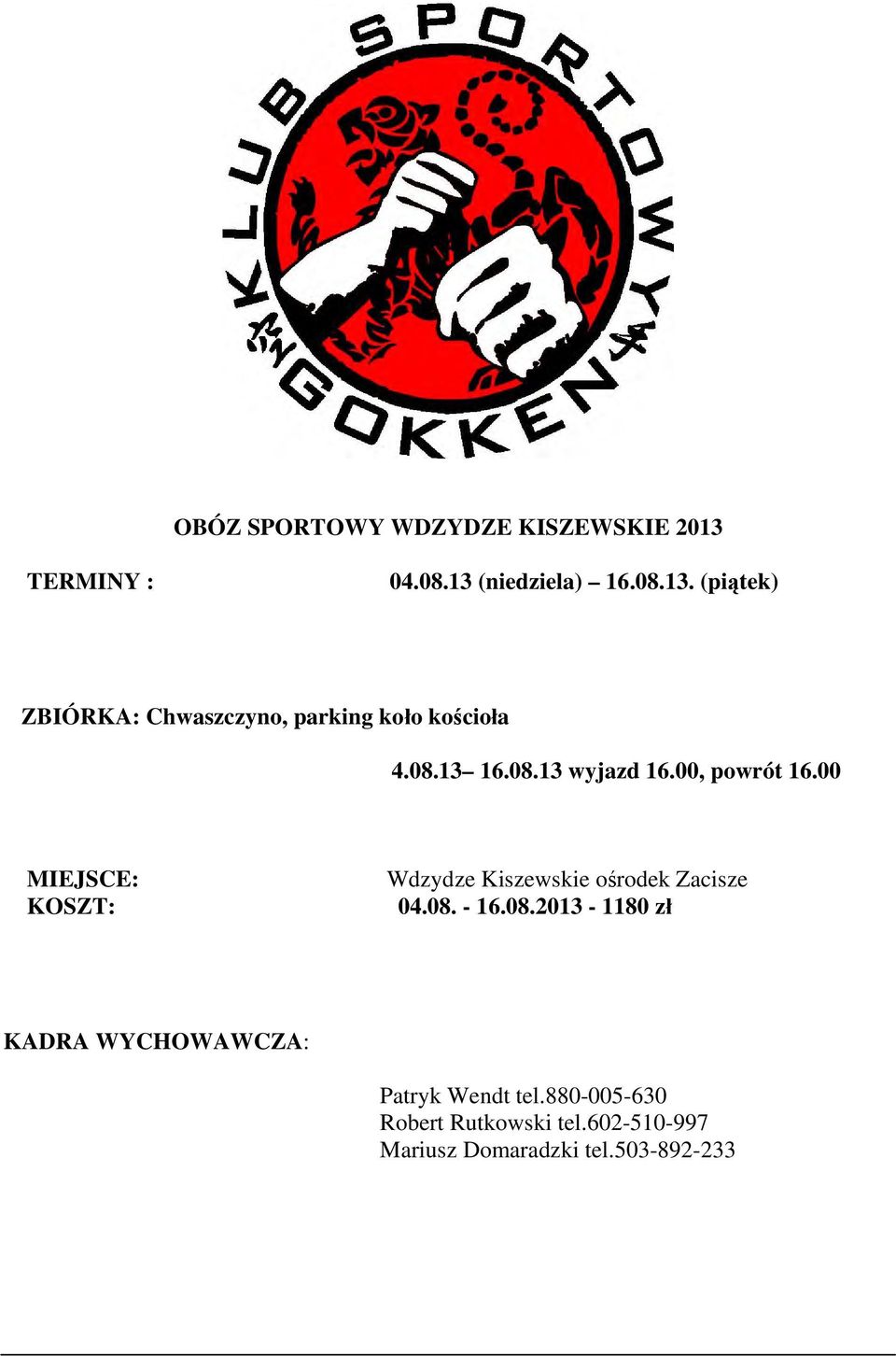 08.13 16.08.13 wyjazd 16.00, powrót 16.