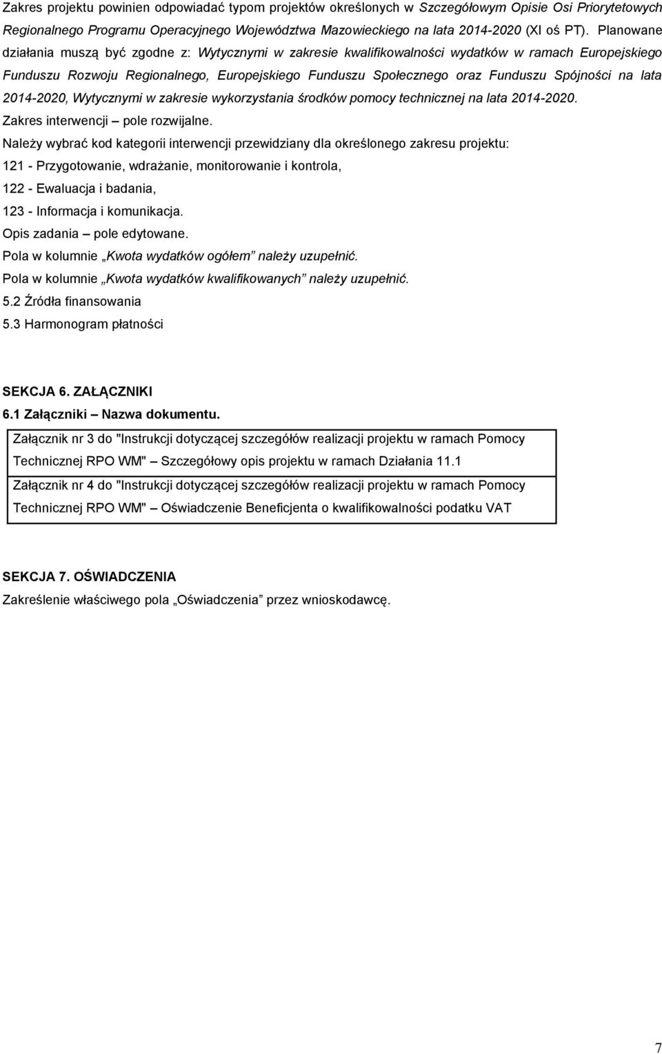 Spójności na lata 2014-2020, Wytycznymi w zakresie wykorzystania środków pomocy technicznej na lata 2014-2020. Zakres interwencji pole rozwijalne.