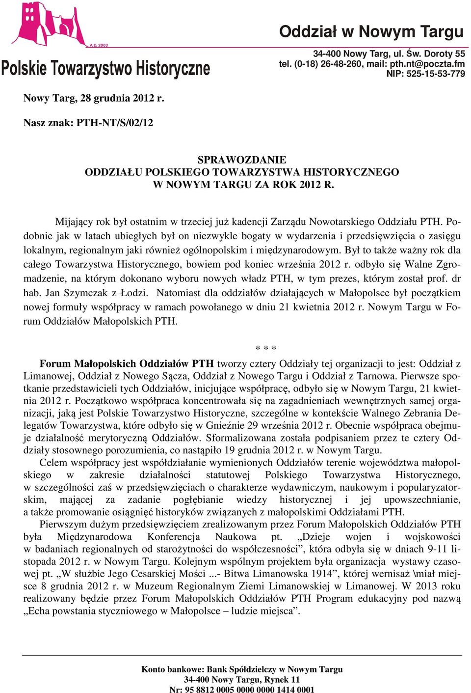 Podobnie jak w latach ubiegłych był on niezwykle bogaty w wydarzenia i przedsięwzięcia o zasięgu lokalnym, regionalnym jaki również ogólnopolskim i międzynarodowym.