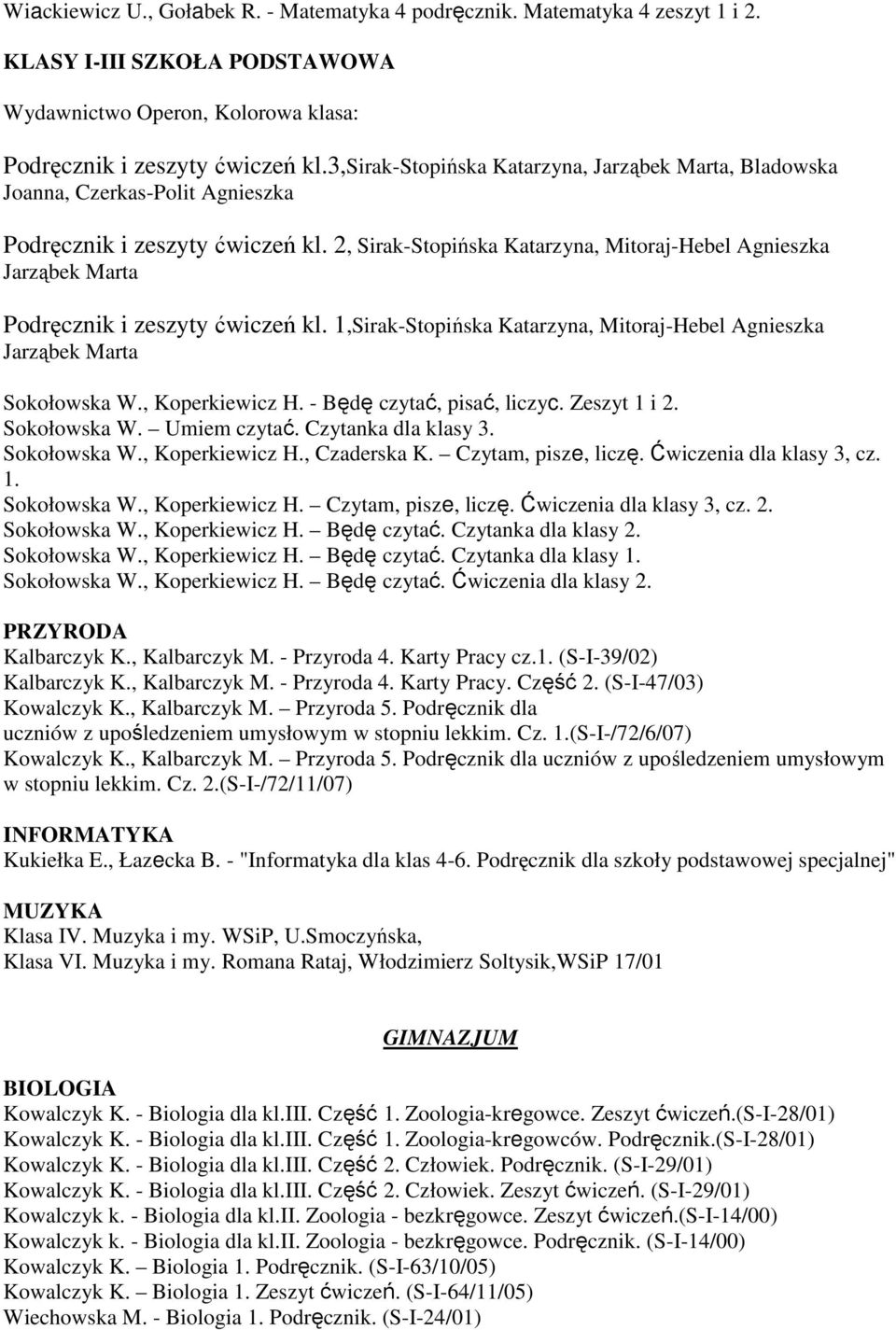 2, Sirak-Stopińska Katarzyna, Mitoraj-Hebel Agnieszka Jarząbek Marta Podręcznik i zeszyty ćwiczeń kl. 1,Sirak-Stopińska Katarzyna, Mitoraj-Hebel Agnieszka Jarząbek Marta Sokołowska W., Koperkiewicz H.