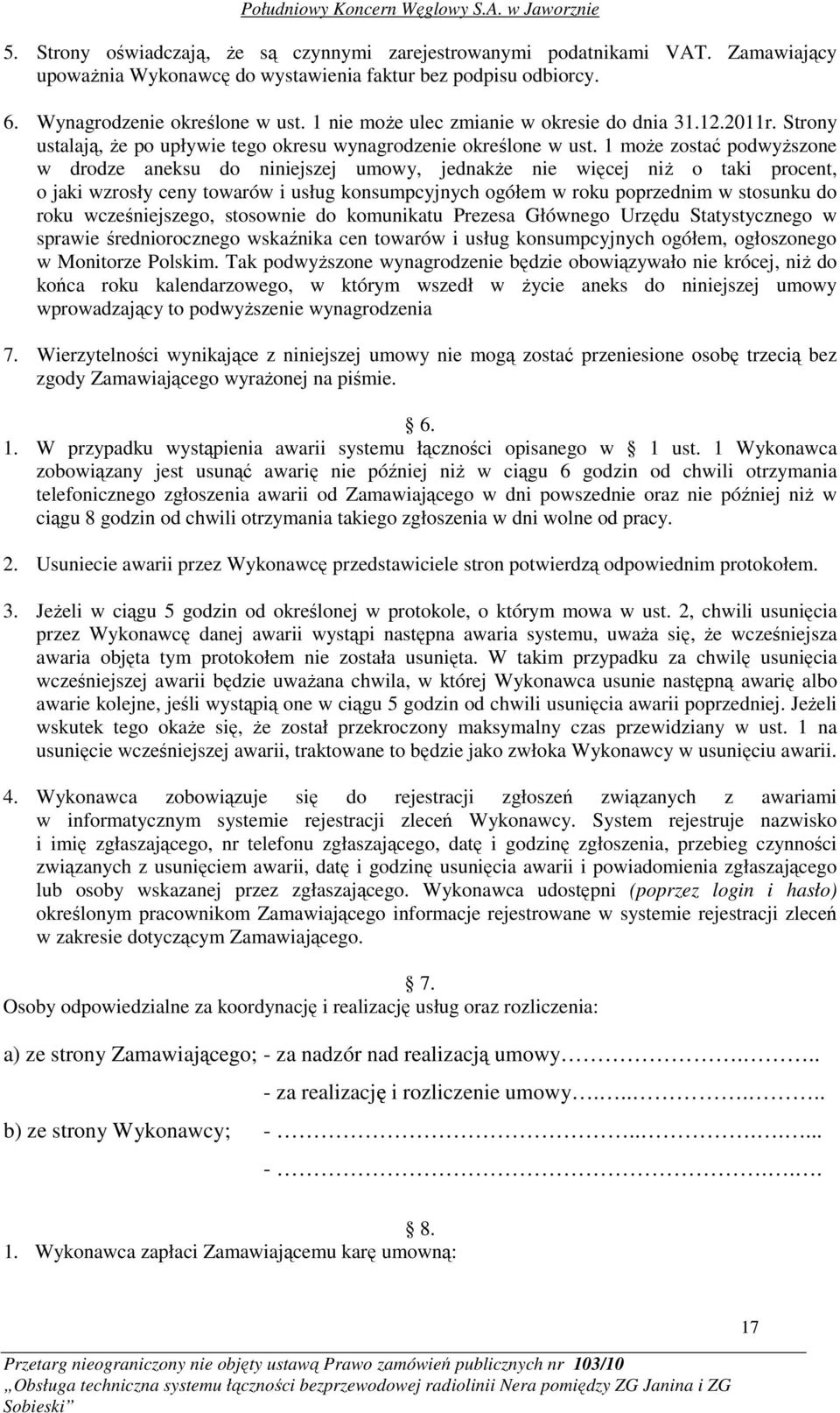 1 moŝe zostać podwyŝszone w drodze aneksu do niniejszej umowy, jednakŝe nie więcej niŝ o taki procent, o jaki wzrosły ceny towarów i usług konsumpcyjnych ogółem w roku poprzednim w stosunku do roku