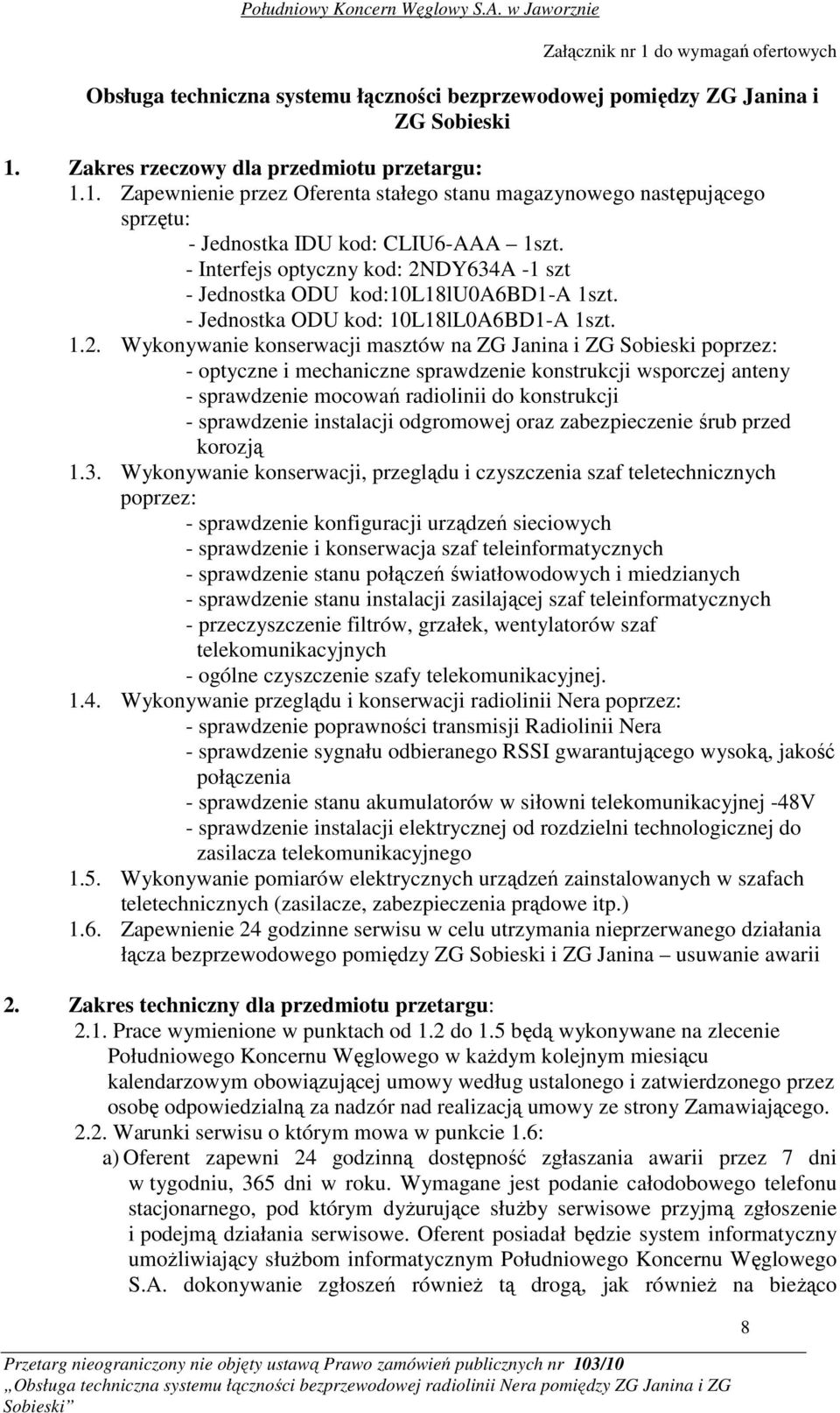 DY634A -1 szt - Jednostka ODU kod:10l18lu0a6bd1-a 1szt. - Jednostka ODU kod: 10L18lL0A6BD1-A 1szt. 1.2.