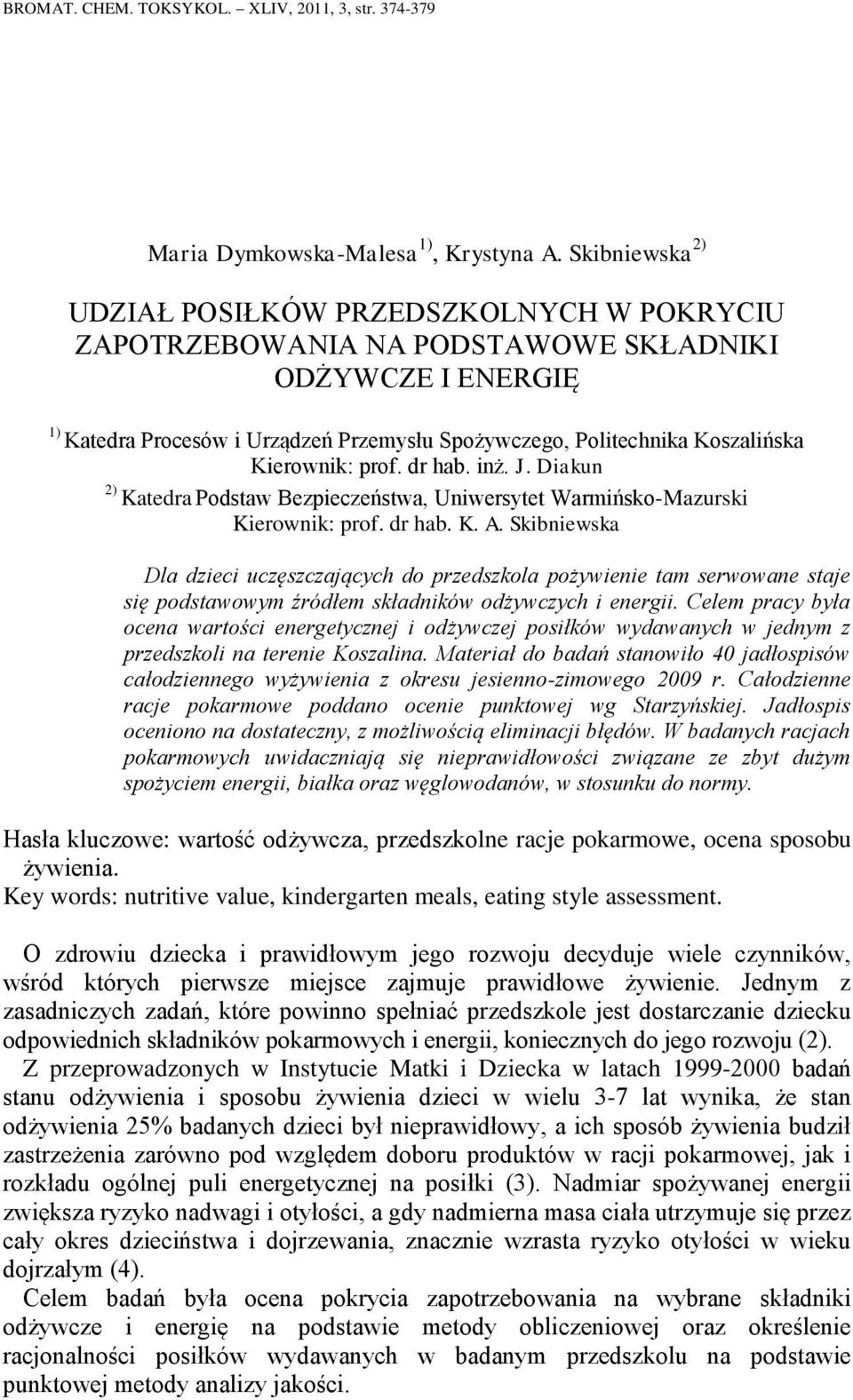 Kierownik: prof. dr hab. inż. J. Diakun ) Katedra Podstaw Bezpieczeństwa, Uniwersytet Warmińsko-Mazurski Kierownik: prof. dr hab. K. A.