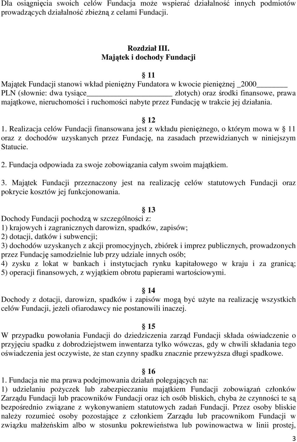 ruchomości nabyte przez Fundację w trakcie jej działania. 12 1.