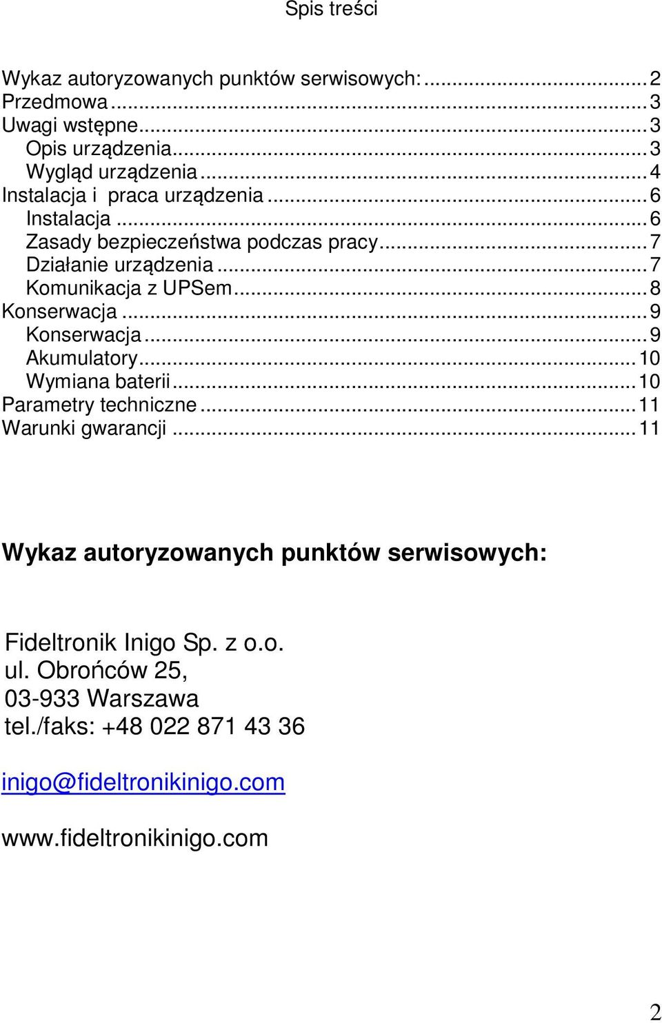 .. 8 Konserwacja... 9 Konserwacja... 9 Akumulatory... 10 Wymiana baterii... 10 Parametry techniczne... 11 Warunki gwarancji.