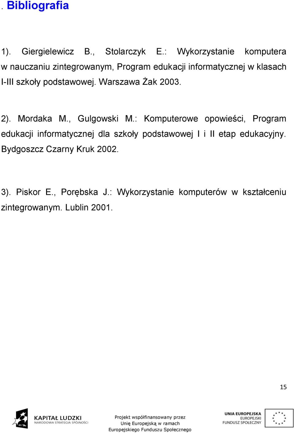 podstawowej. Warszawa Żak 2003. 2). Mordaka M., Gulgowski M.