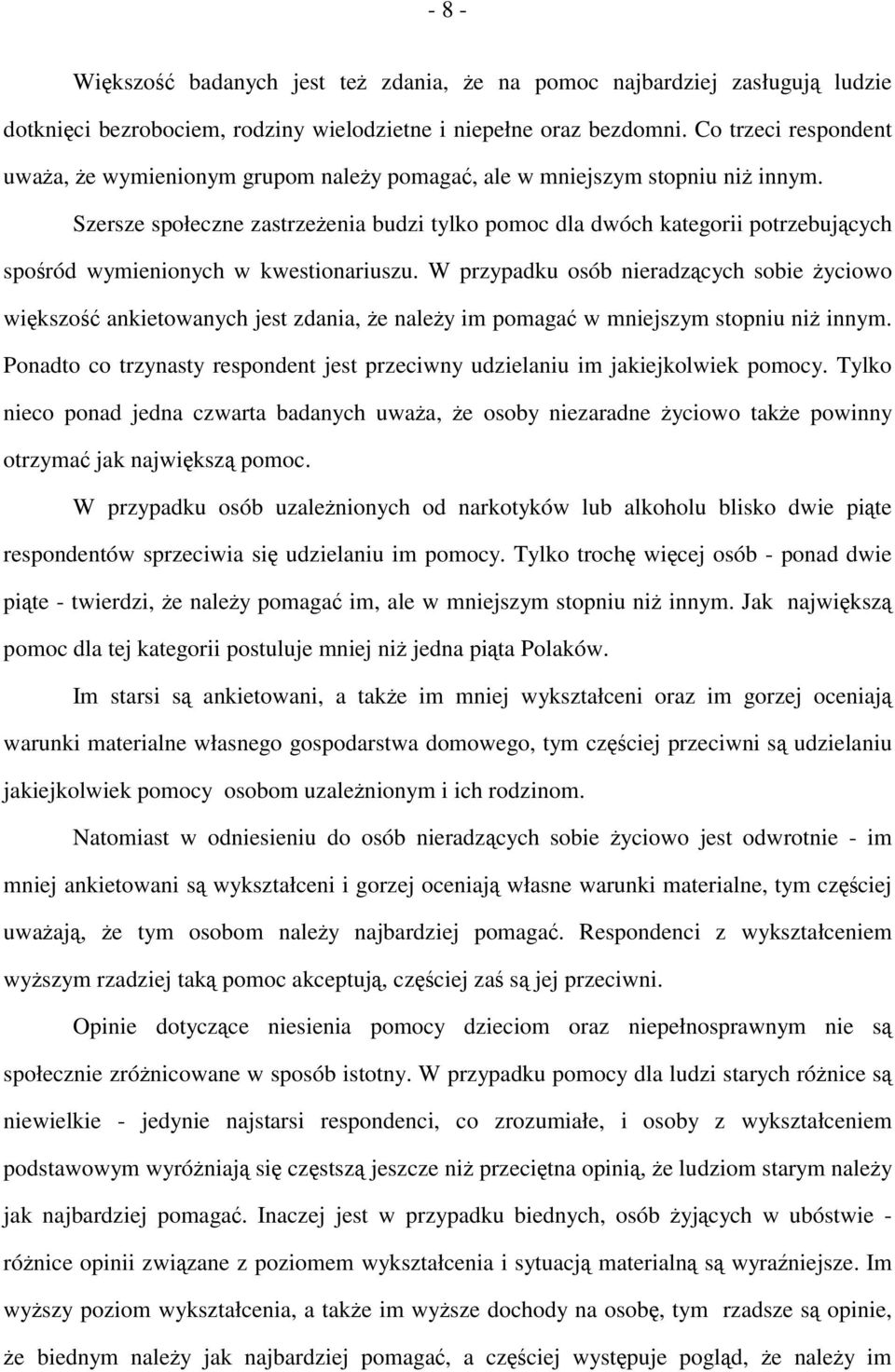 Szersze społeczne zastrzeżenia budzi tylko pomoc dla dwóch kategorii potrzebujących spośród wymienionych w kwestionariuszu.