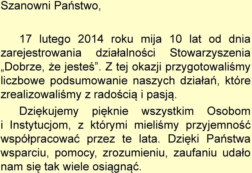 Z tej okazji przygotowaliśmy liczbowe podsumowanie naszych działań, które zrealizowaliśmy z radością i