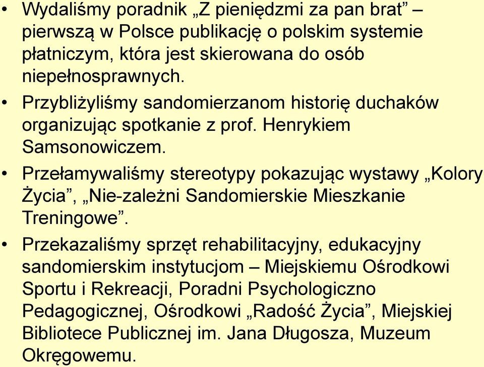 Przełamywaliśmy stereotypy pokazując wystawy Kolory Życia, Nie-zależni Sandomierskie Mieszkanie Treningowe.