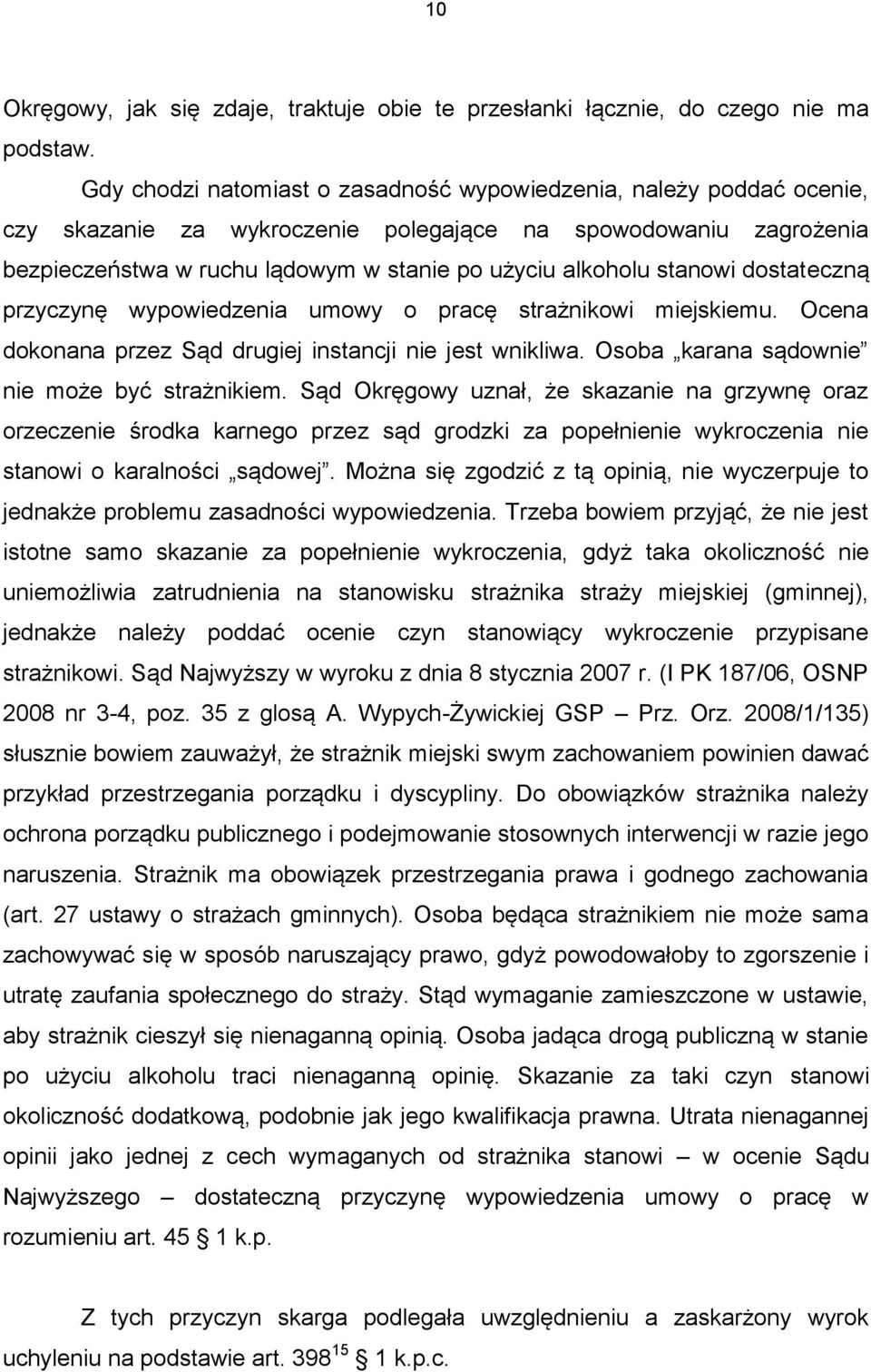 stanowi dostateczną przyczynę wypowiedzenia umowy o pracę strażnikowi miejskiemu. Ocena dokonana przez Sąd drugiej instancji nie jest wnikliwa. Osoba karana sądownie nie może być strażnikiem.