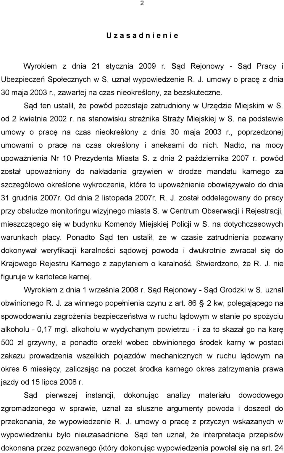 na podstawie umowy o pracę na czas nieokreślony z dnia 30 maja 2003 r., poprzedzonej umowami o pracę na czas określony i aneksami do nich. Nadto, na mocy upoważnienia Nr 10 Prezydenta Miasta S.