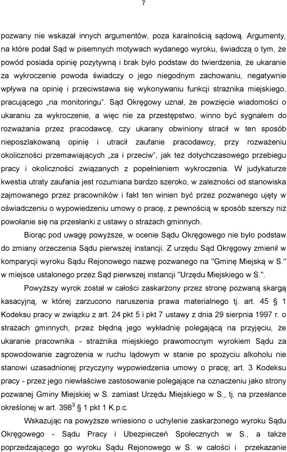 jego niegodnym zachowaniu, negatywnie wpływa na opinię i przeciwstawia się wykonywaniu funkcji strażnika miejskiego, pracującego na monitoringu.