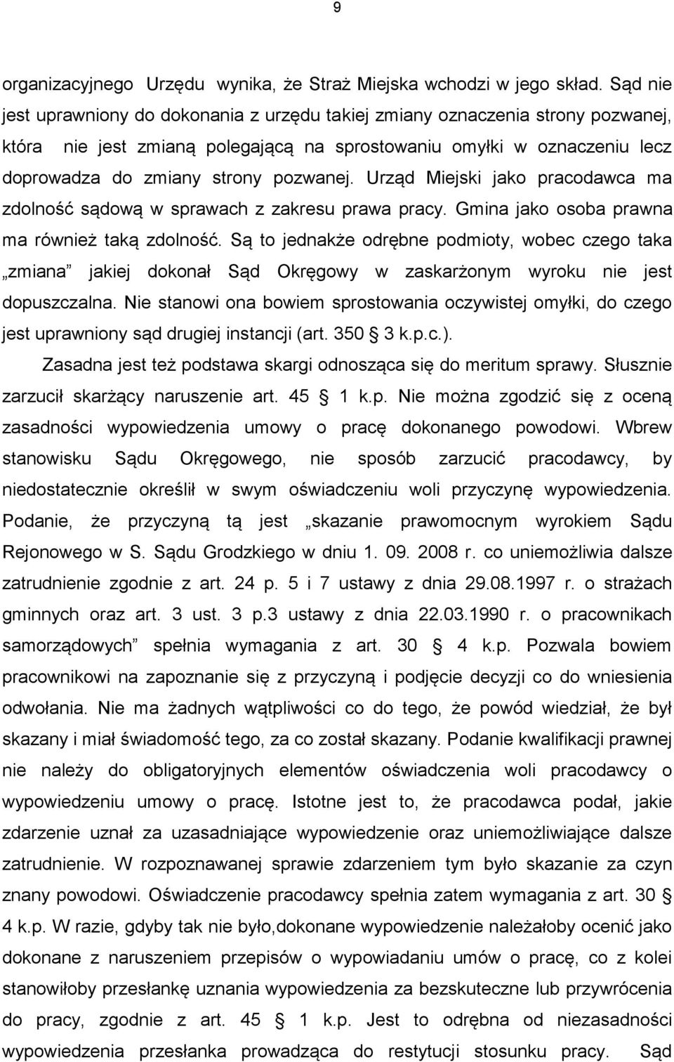 Urząd Miejski jako pracodawca ma zdolność sądową w sprawach z zakresu prawa pracy. Gmina jako osoba prawna ma również taką zdolność.