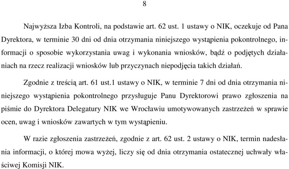 działaniach na rzecz realizacji wniosków lub przyczynach niepodjęcia takich działań. Zgodnie z treścią art. 61 ust.