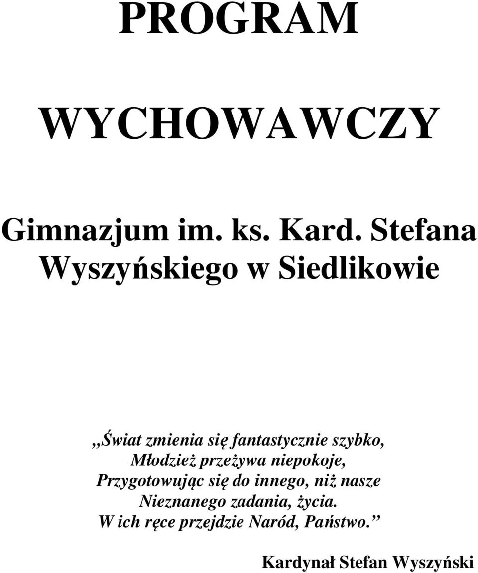 szybko, Młodzież przeżywa niepokoje, Przygotowując się do innego,