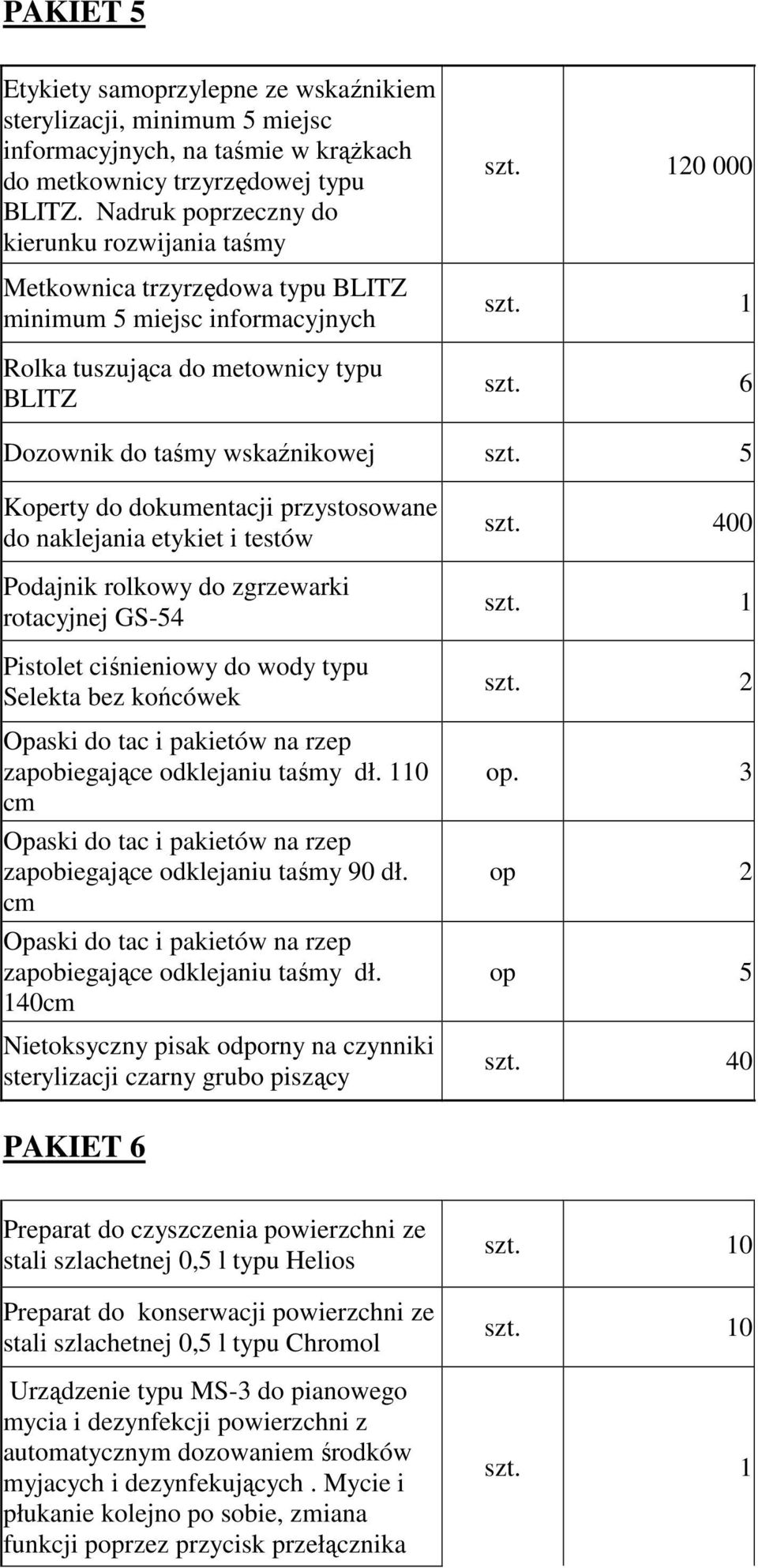 6 Dozownik do taśmy wskaźnikowej szt.