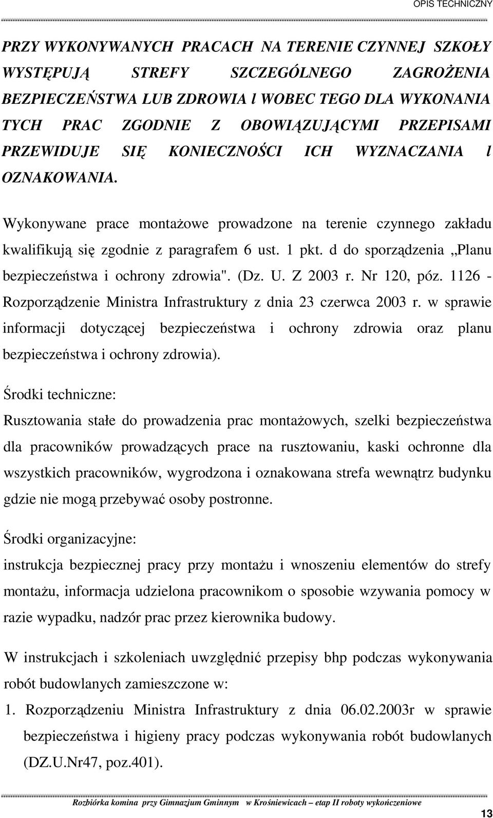 d do sporządzenia Planu bezpieczeństwa i ochrony zdrowia". (Dz. U. Z 2003 r. Nr 120, póz. 1126 - Rozporządzenie Ministra Infrastruktury z dnia 23 czerwca 2003 r.