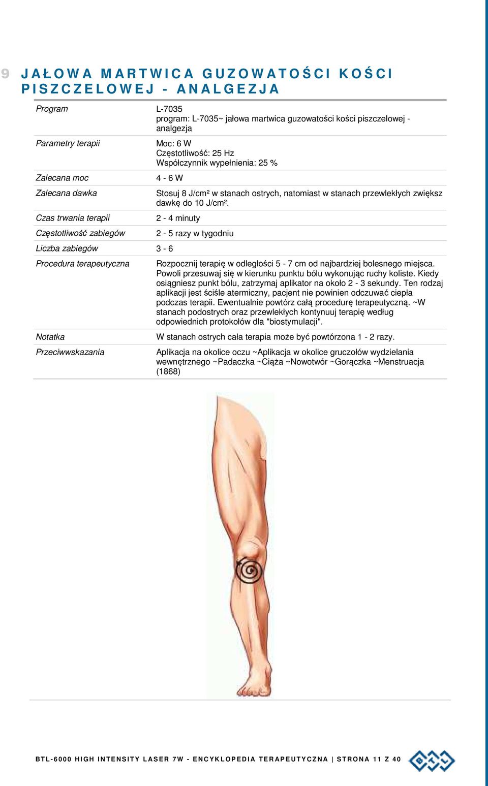 2-4 minuty Rozpocznij terapię w odległości 5-7 cm od najbardziej bolesnego miejsca. Powoli przesuwaj się w kierunku punktu bólu wykonując ruchy koliste.