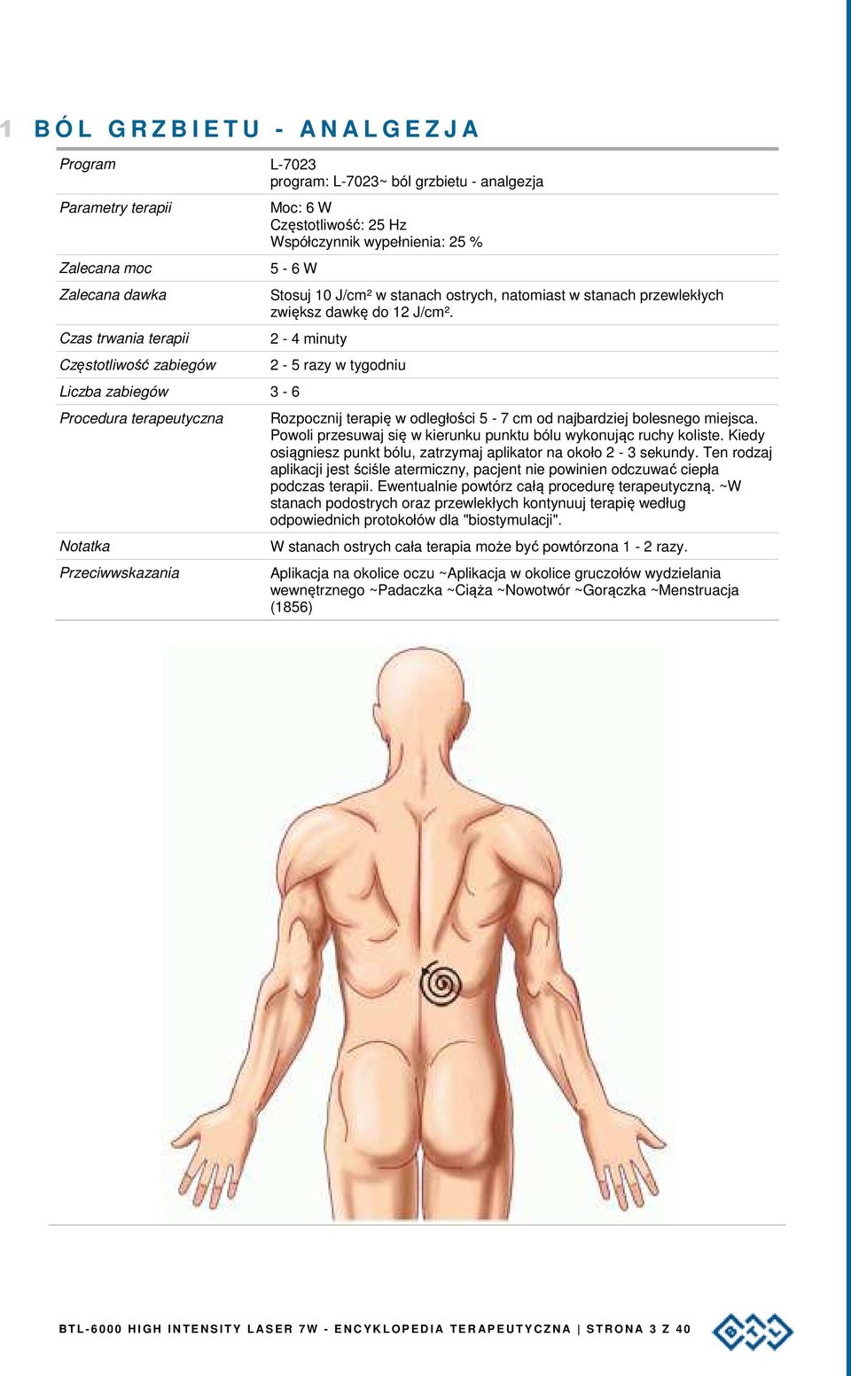 Powoli przesuwaj się w kierunku punktu bólu wykonując ruchy koliste. Kiedy osiągniesz punkt bólu, zatrzymaj aplikator na około 2-3 sekundy.