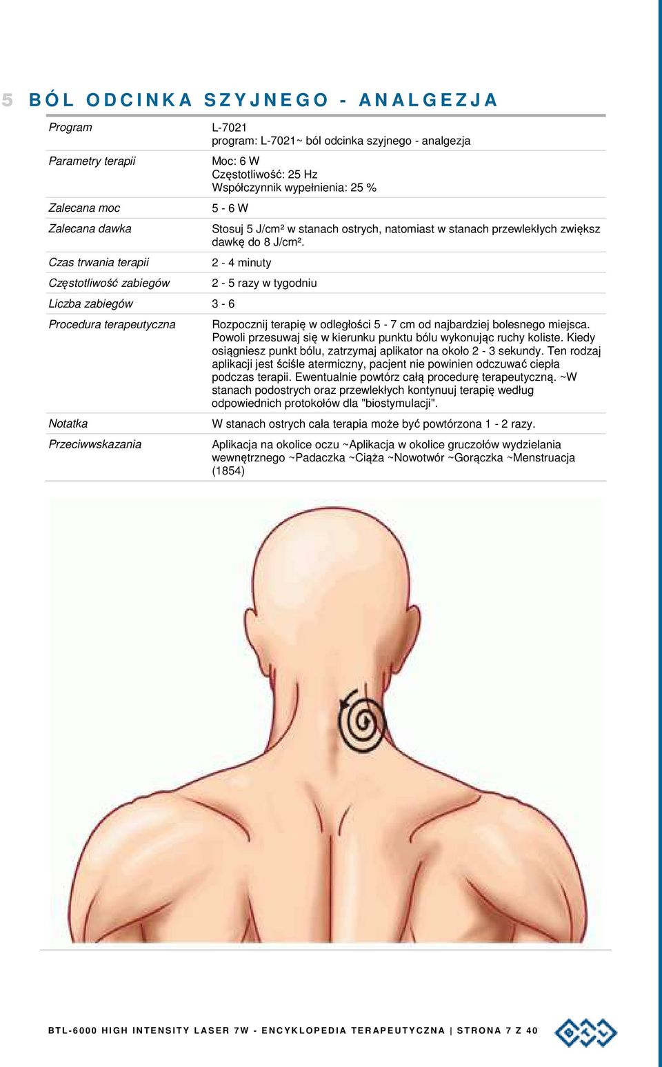 Powoli przesuwaj się w kierunku punktu bólu wykonując ruchy koliste. Kiedy osiągniesz punkt bólu, zatrzymaj aplikator na około 2-3 sekundy.