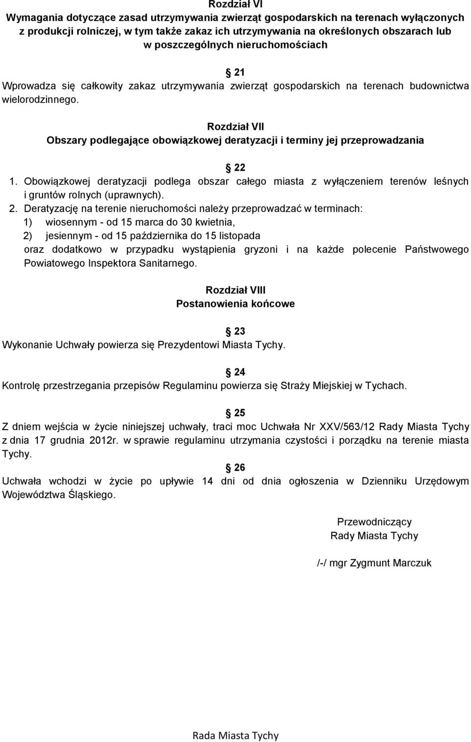 Rozdział VII Obszary podlegające obowiązkowej deratyzacji i terminy jej przeprowadzania 22 1.