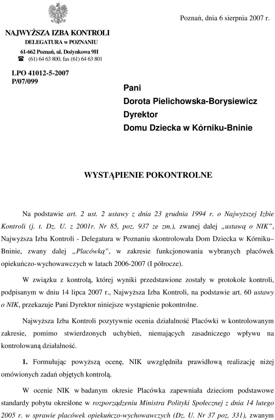 2 ust. 2 ustawy z dnia 23 grudnia 1994 r. o NajwyŜszej Izbie Kontroli (j. t. Dz. U. z 2001r. Nr 85, poz. 937 ze zm.