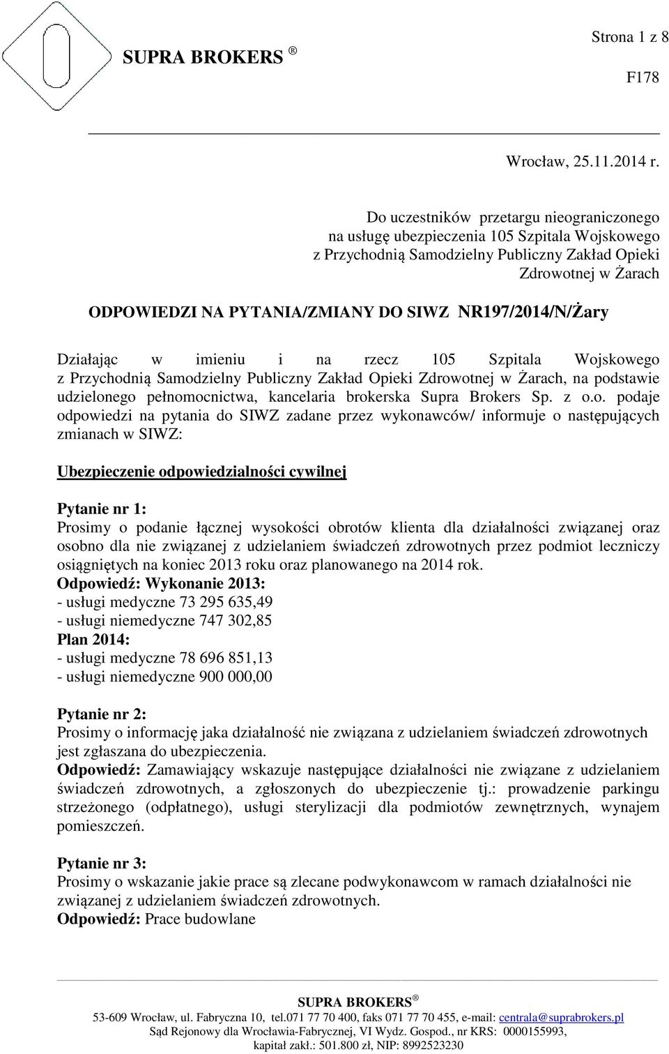 NR197/2014/N/Żary Działając w imieniu i na rzecz 105 Szpitala Wojskowego z Przychodnią Samodzielny Publiczny Zakład Opieki Zdrowotnej w Żarach, na podstawie udzielonego pełnomocnictwa, kancelaria