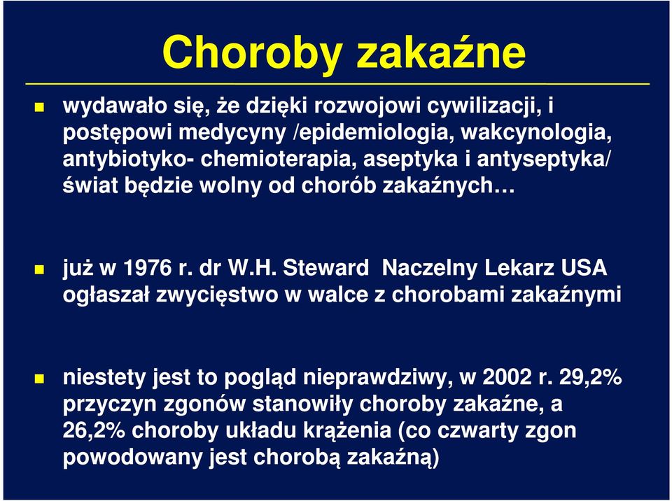 . Steward Naczelny Lekarz USA ogłaszał zwycięstwo w walce z chorobami zakaźnymi niestety jest to pogląd nieprawdziwy, w