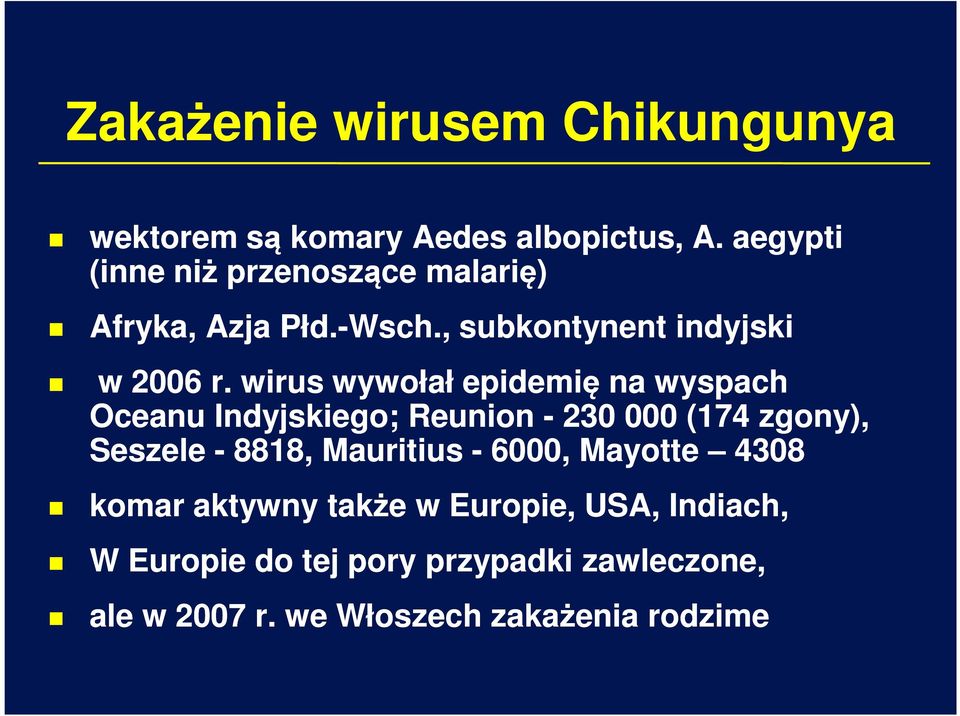 wirus wywołał epidemię na wyspach Oceanu Indyjskiego; Reunion - 230 000 (174 zgony), Seszele - 8818,