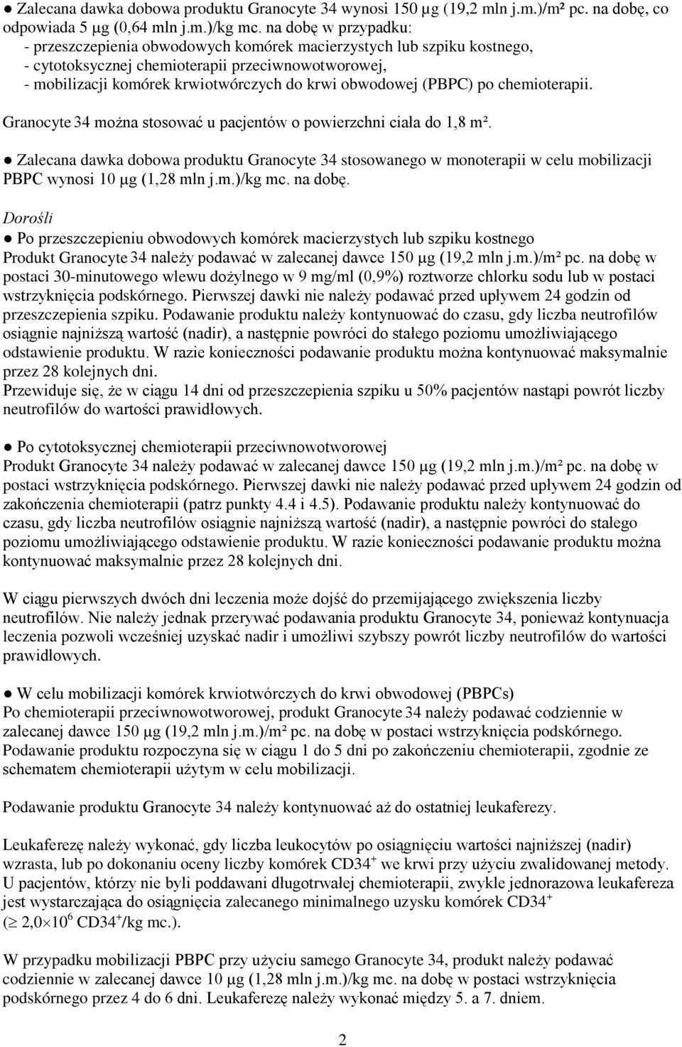 (PBPC) po chemioterapii. Granocyte 34 można stosować u pacjentów o powierzchni ciała do 1,8 m².