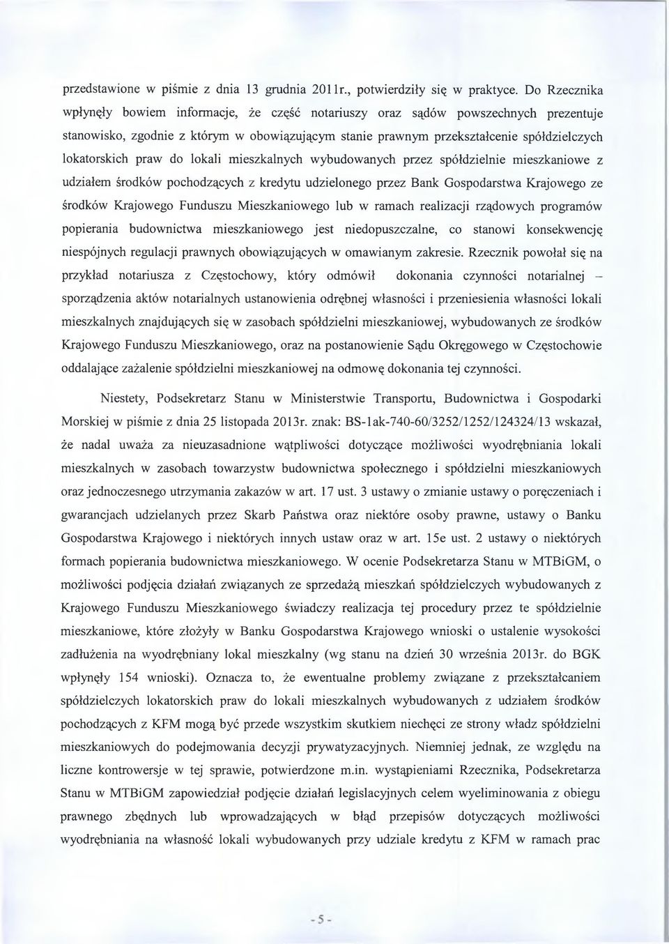 praw do lokali mieszkalnych wybudowanych przez spółdzielnie mieszkaniowe z udziałem środków pochodzących z kredytu udzielonego przez Bank Gospodarstwa Krajowego ze środków Krajowego Funduszu M