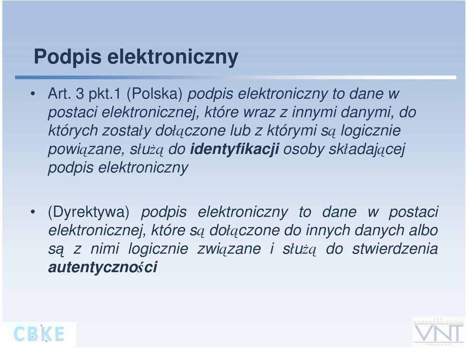 zostały dołączone lub z którymi są logicznie powiązane, służą do identyfikacji osoby składającej podpis