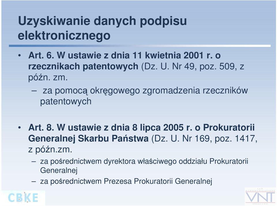 za pomocą okręgowego zgromadzenia rzeczników patentowych Art. 8. W ustawie z dnia 8 lipca 2005 r.